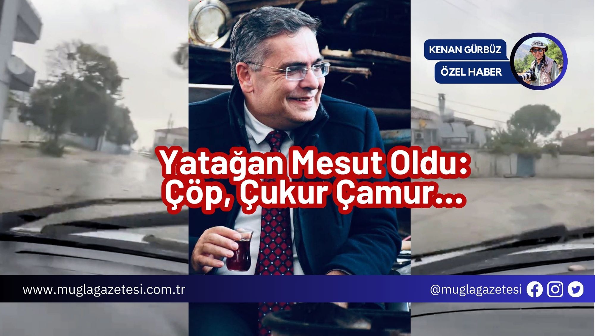 Yatağan Mesut Oldu: Çöp, Çukur Çamur…