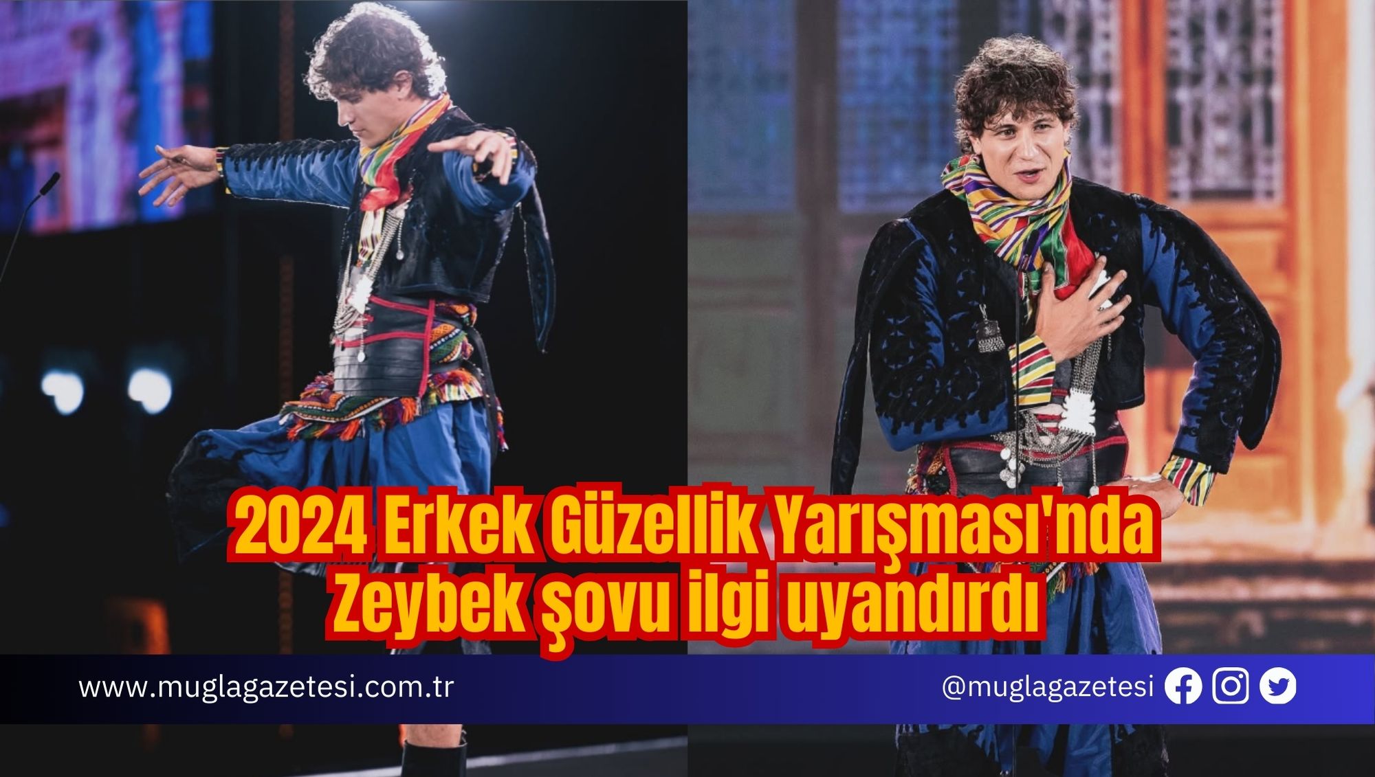 2024 Erkek Güzellik Yarışması'nda Zeybek şovu ilgi uyandırdı