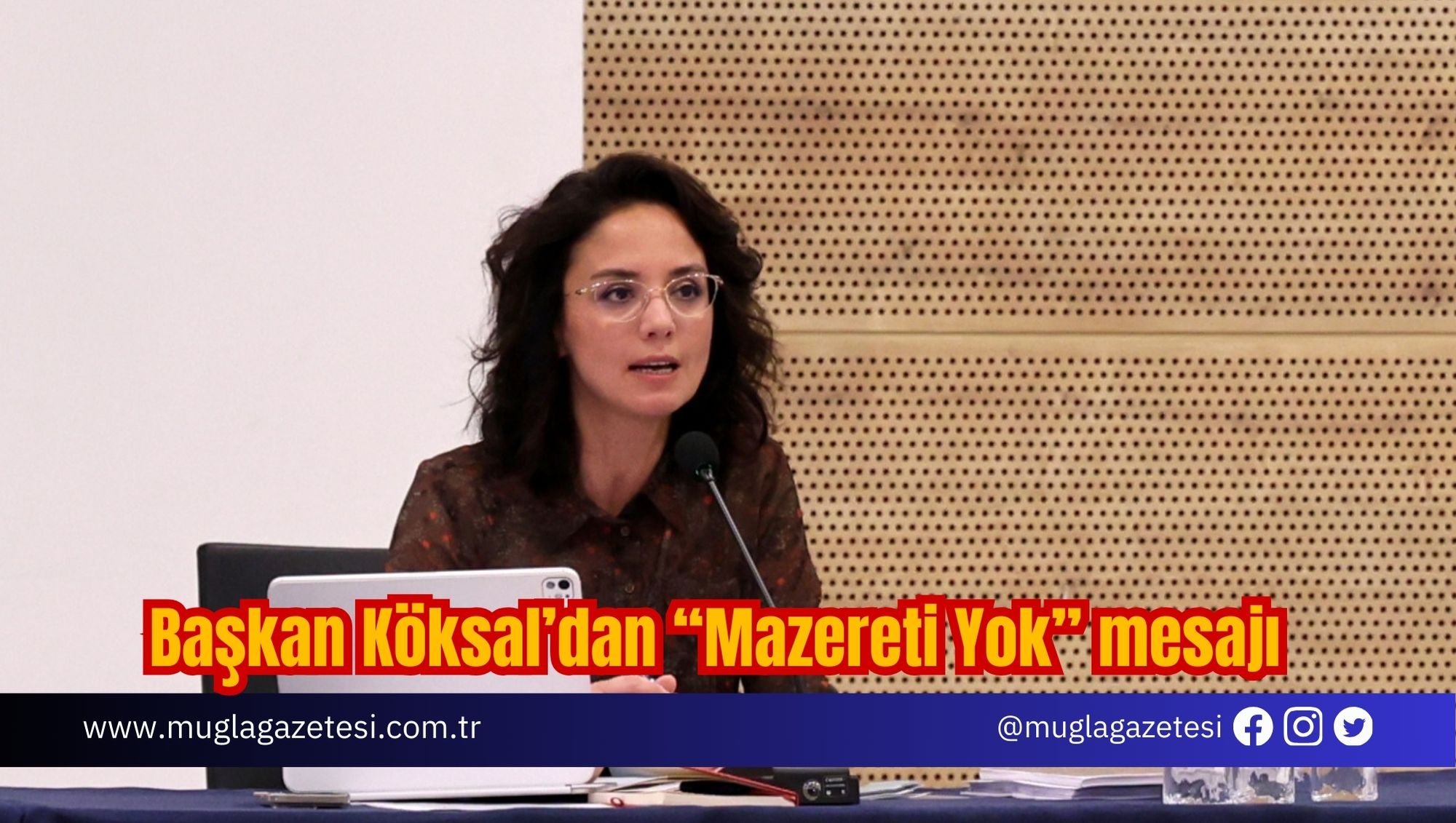 Başkan Köksal’dan “Mazereti Yok” mesajı