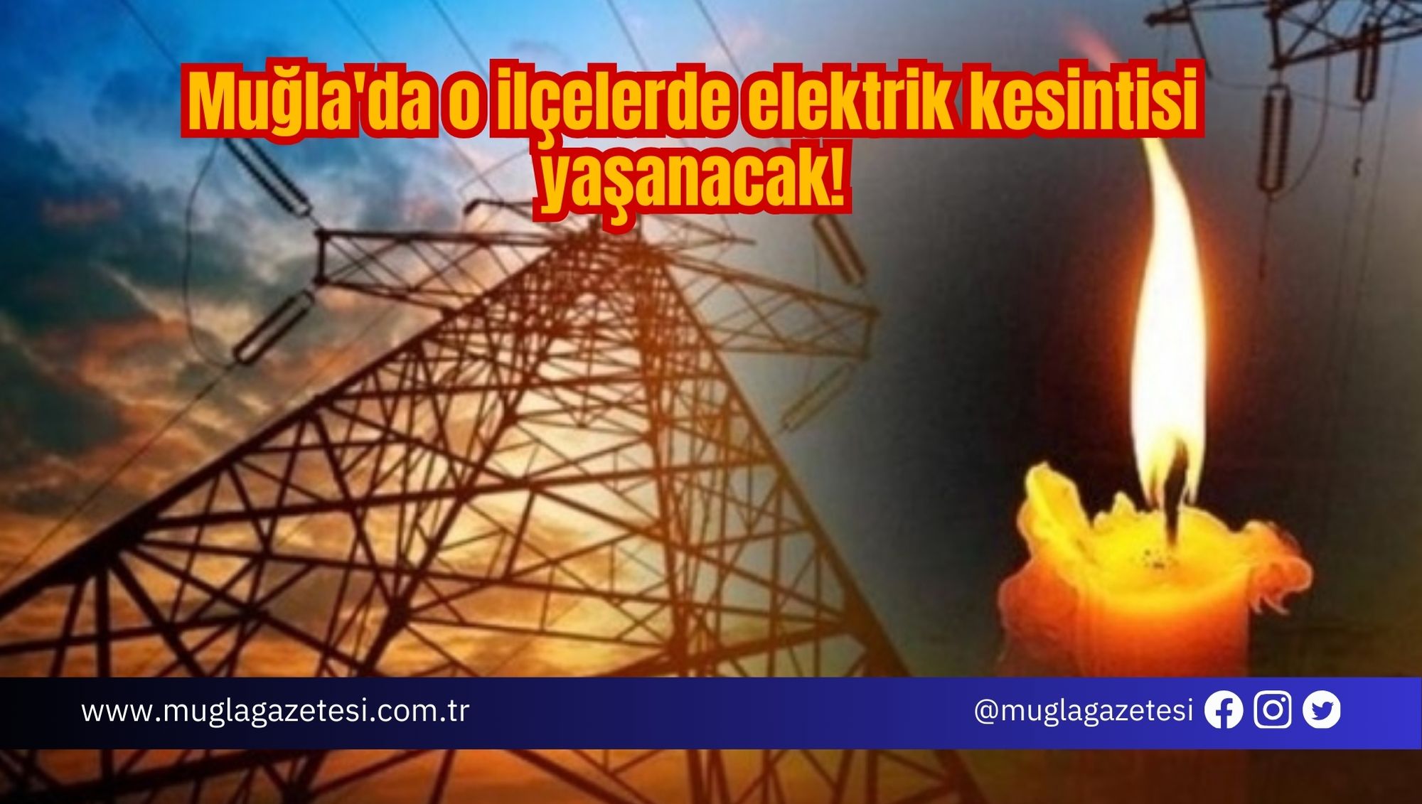 Muğla'da o ilçelerde elektrik kesintisi yaşanacak!