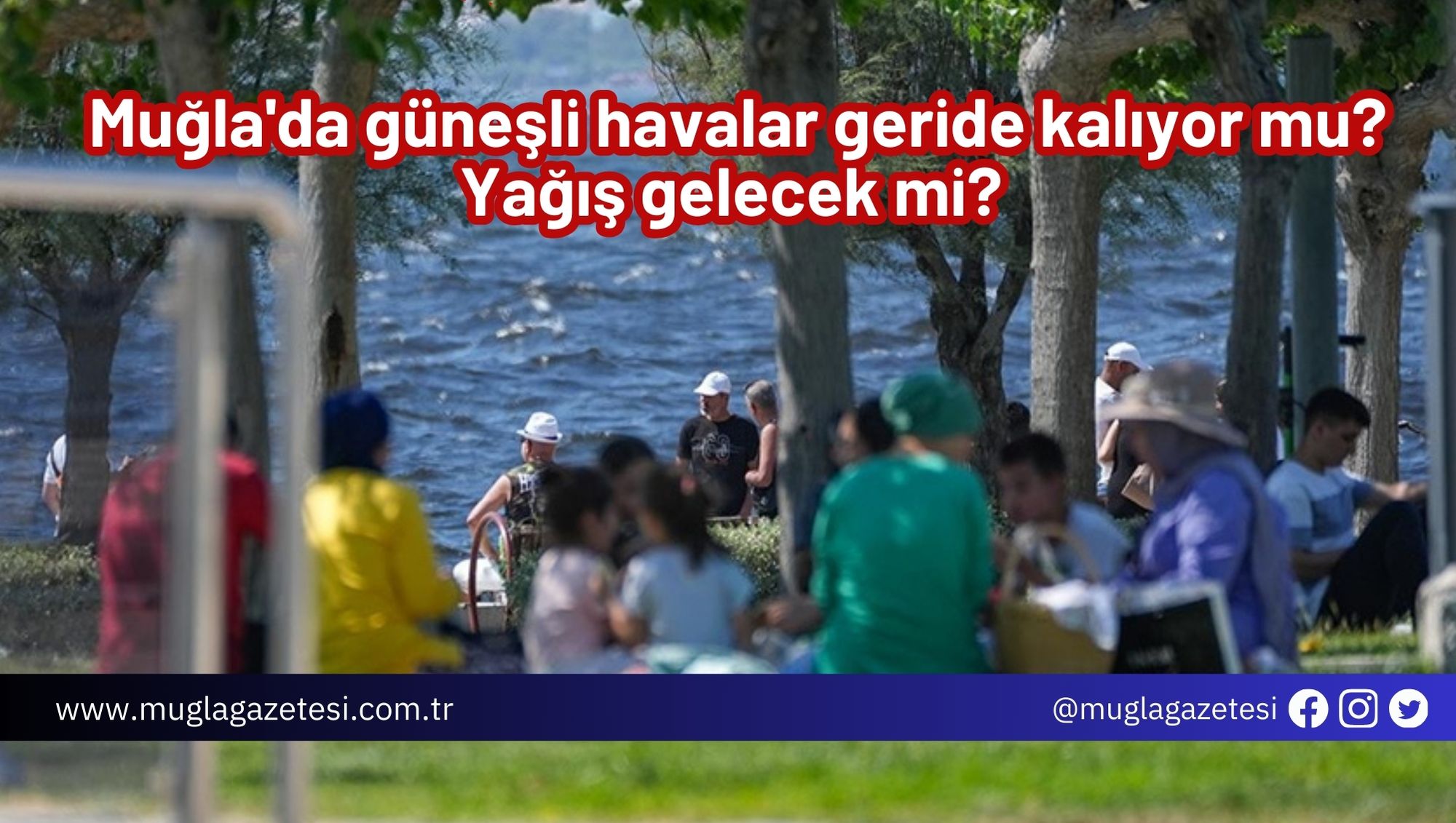 Muğla'da güneşli havalar geride kalıyor mu? Yağış gelecek mi?