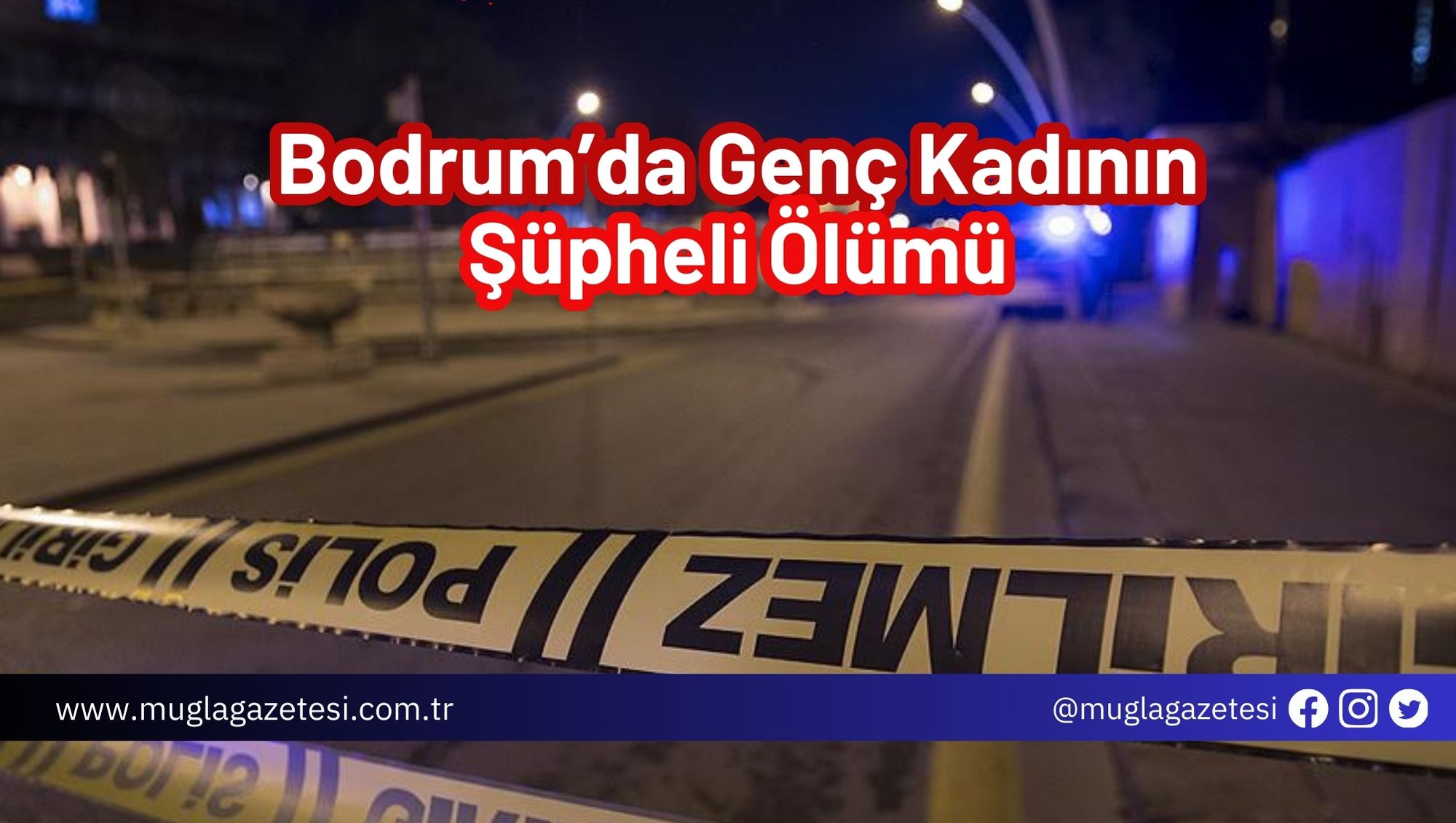 Bodrum’da Genç Kadının Şüpheli Ölümü