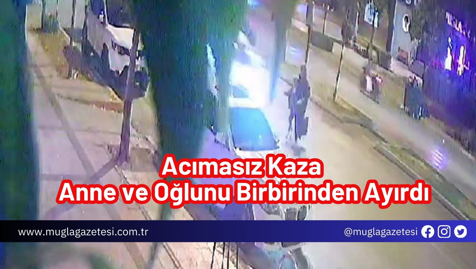 Acımasız kaza anne ve oğlunu birbirinden ayırdı