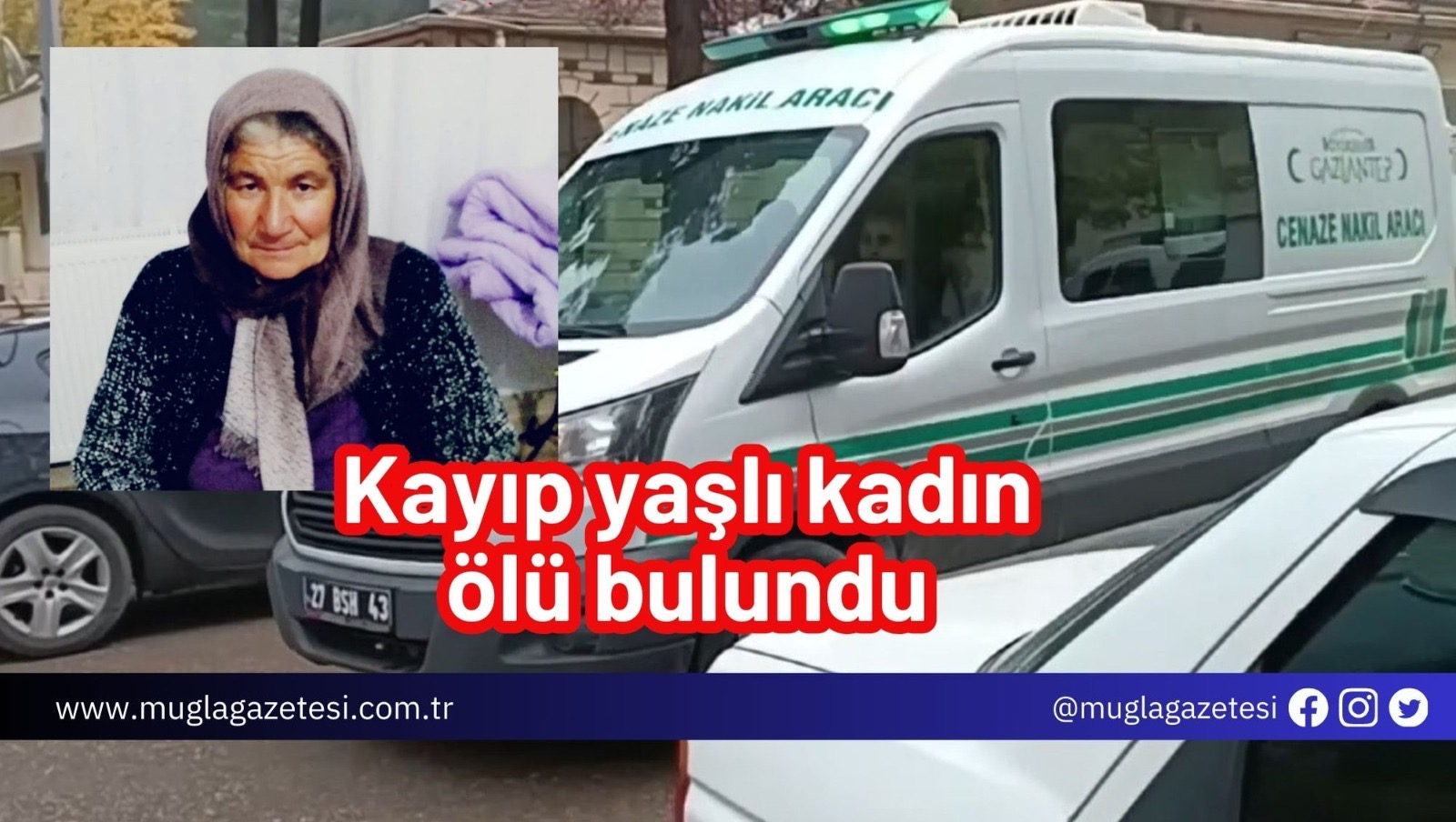 Kayıp yaşlı kadın ölü bulundu