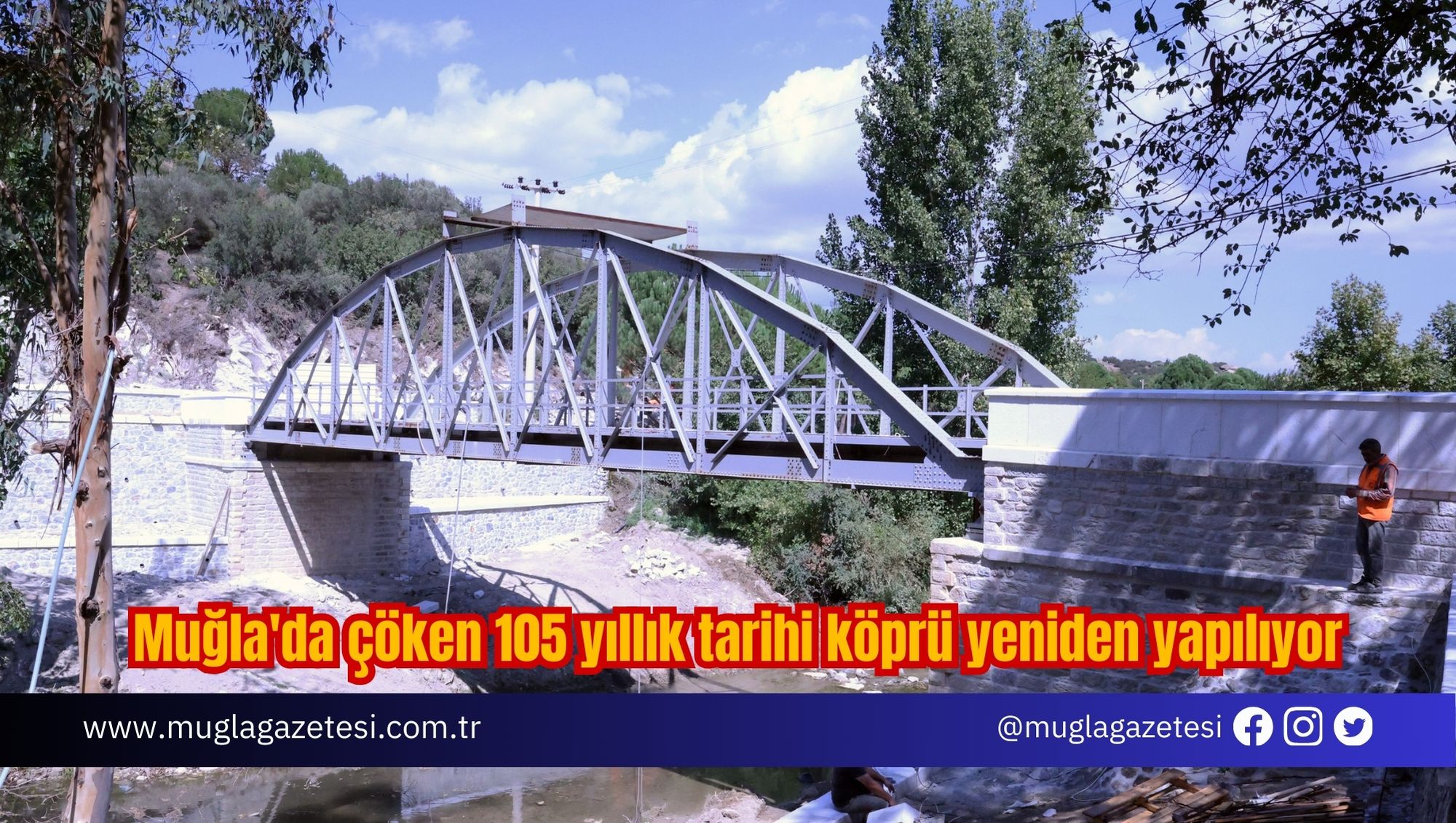 Muğla'da çöken 105 yıllık tarihi köprü yeniden yapılıyor
