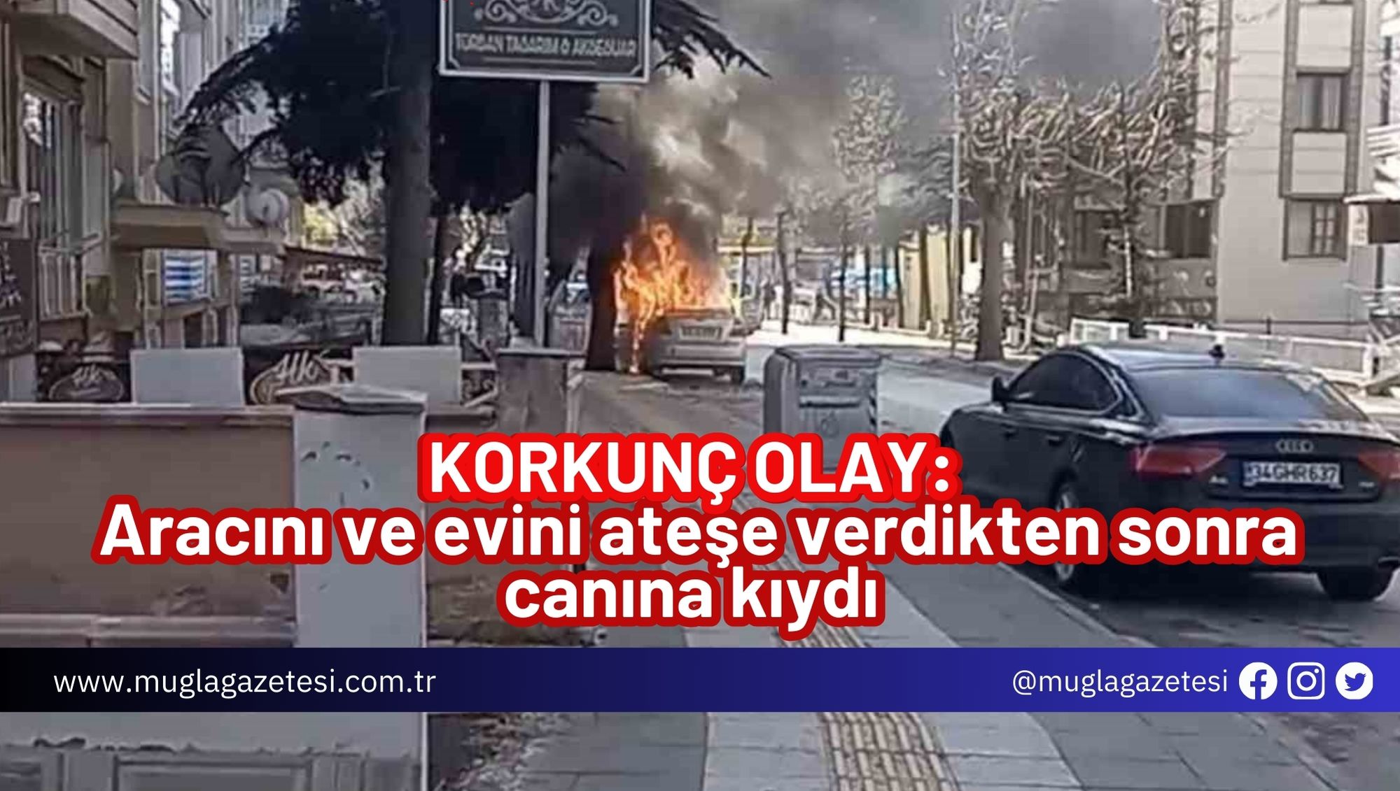 KORKUNÇ OLAY: Aracını ve evini ateşe verdikten sonra canına kıydı