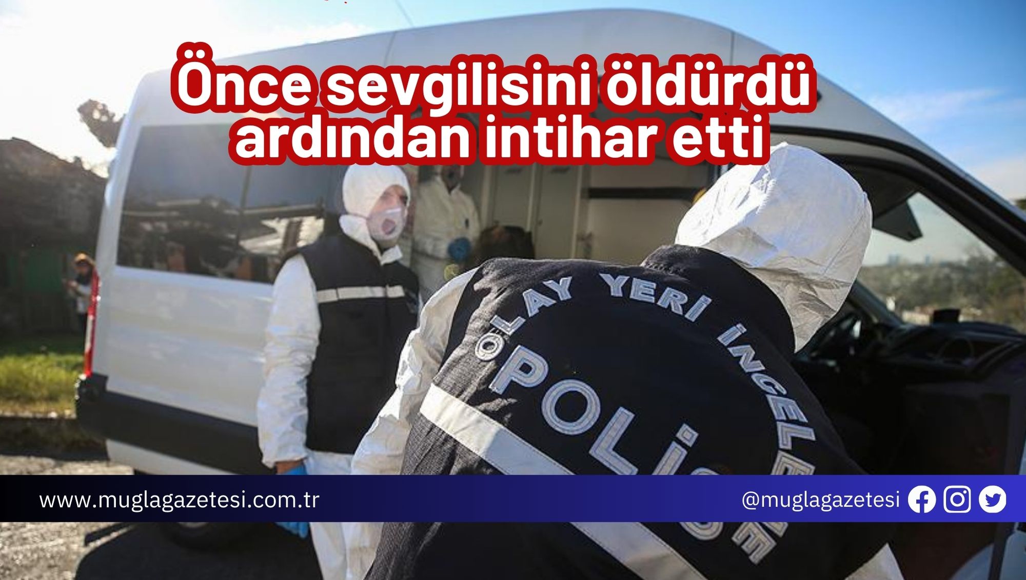 Önce sevgilisini öldürdü ardından intihar etti