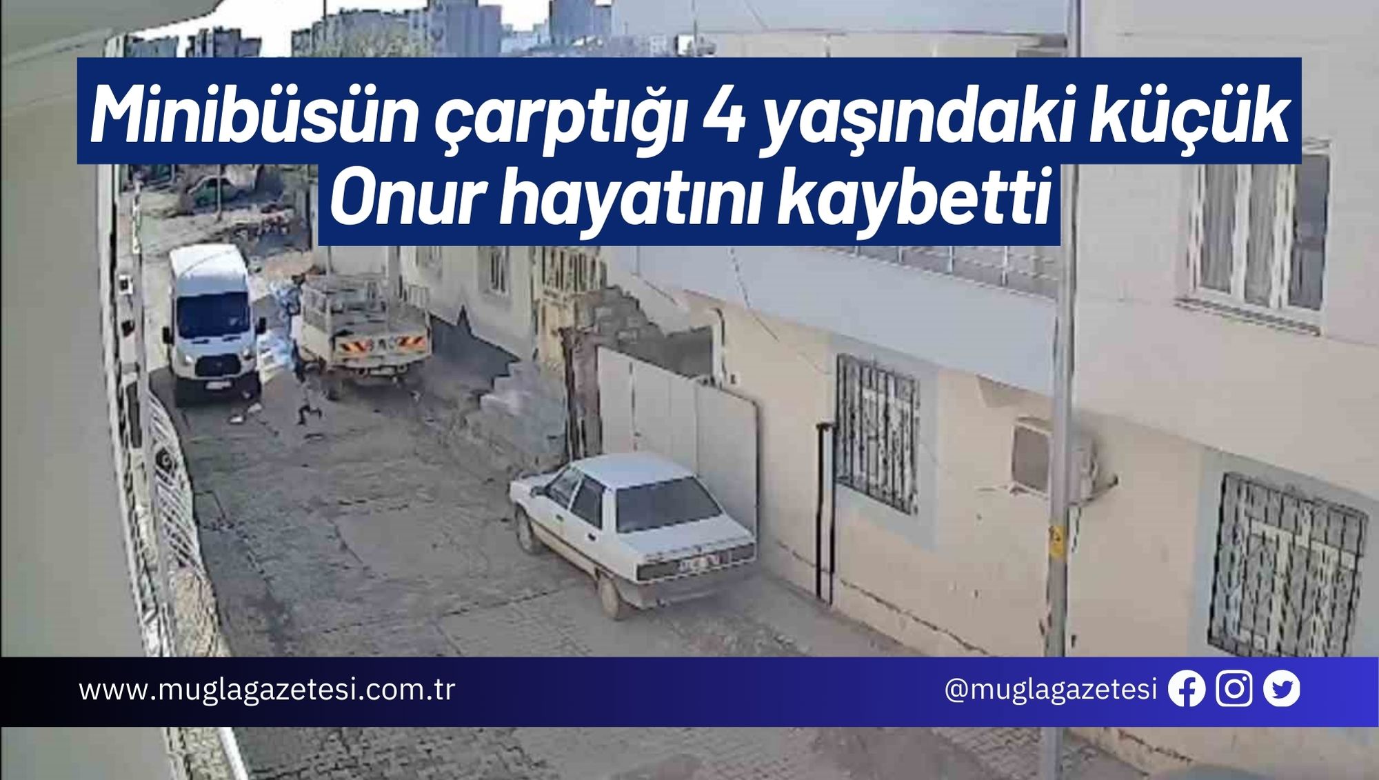 Minibüsün çarptığı 4 yaşındaki küçük Onur hayatını kaybetti