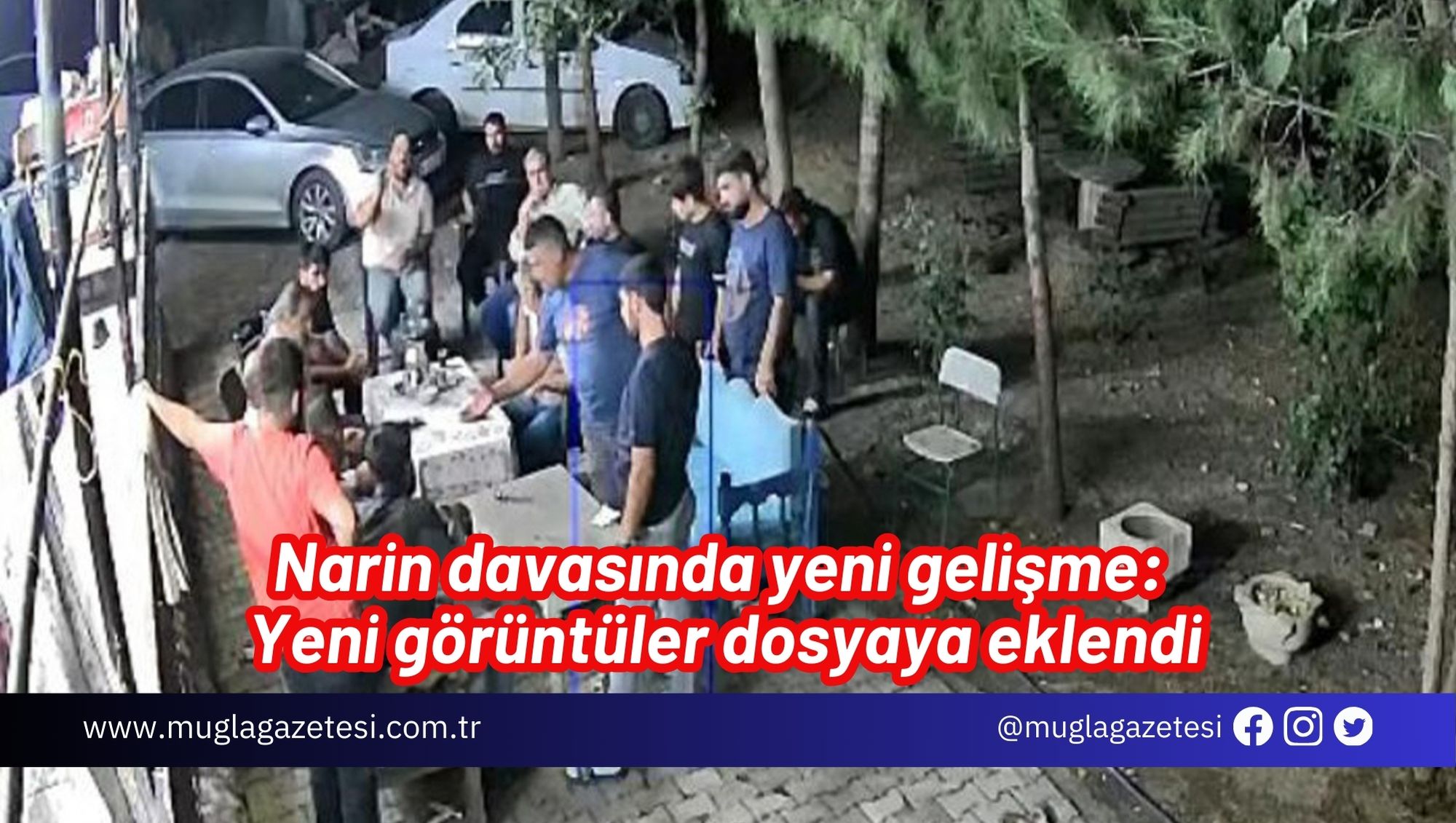 Narin davasında yeni gelişme: Yeni görüntüler dosyaya eklendi