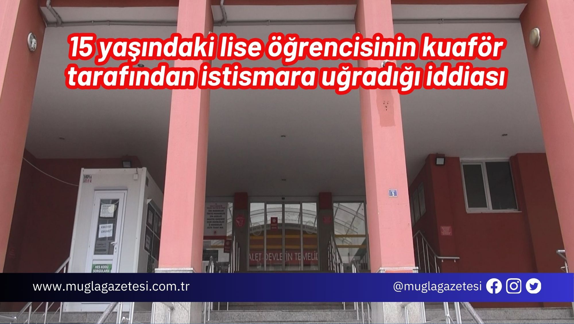 15 yaşındaki lise öğrencisinin kuaför tarafından istismara uğradığı iddiası