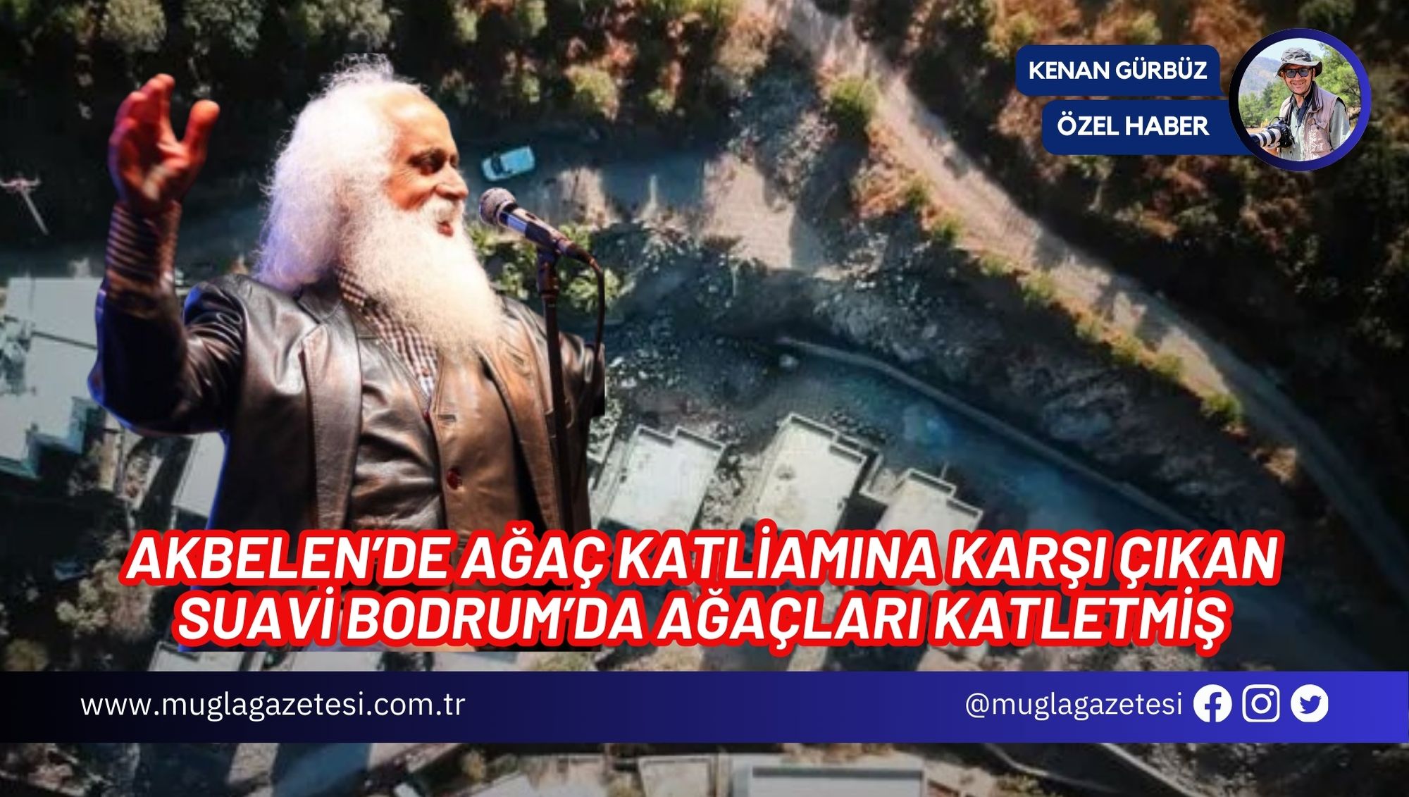 AKBELEN’DE AĞAÇ KATLİAMINA KARŞI ÇIKAN SUAVİ BODRUM’DA AĞAÇLARI KATLETMİŞ