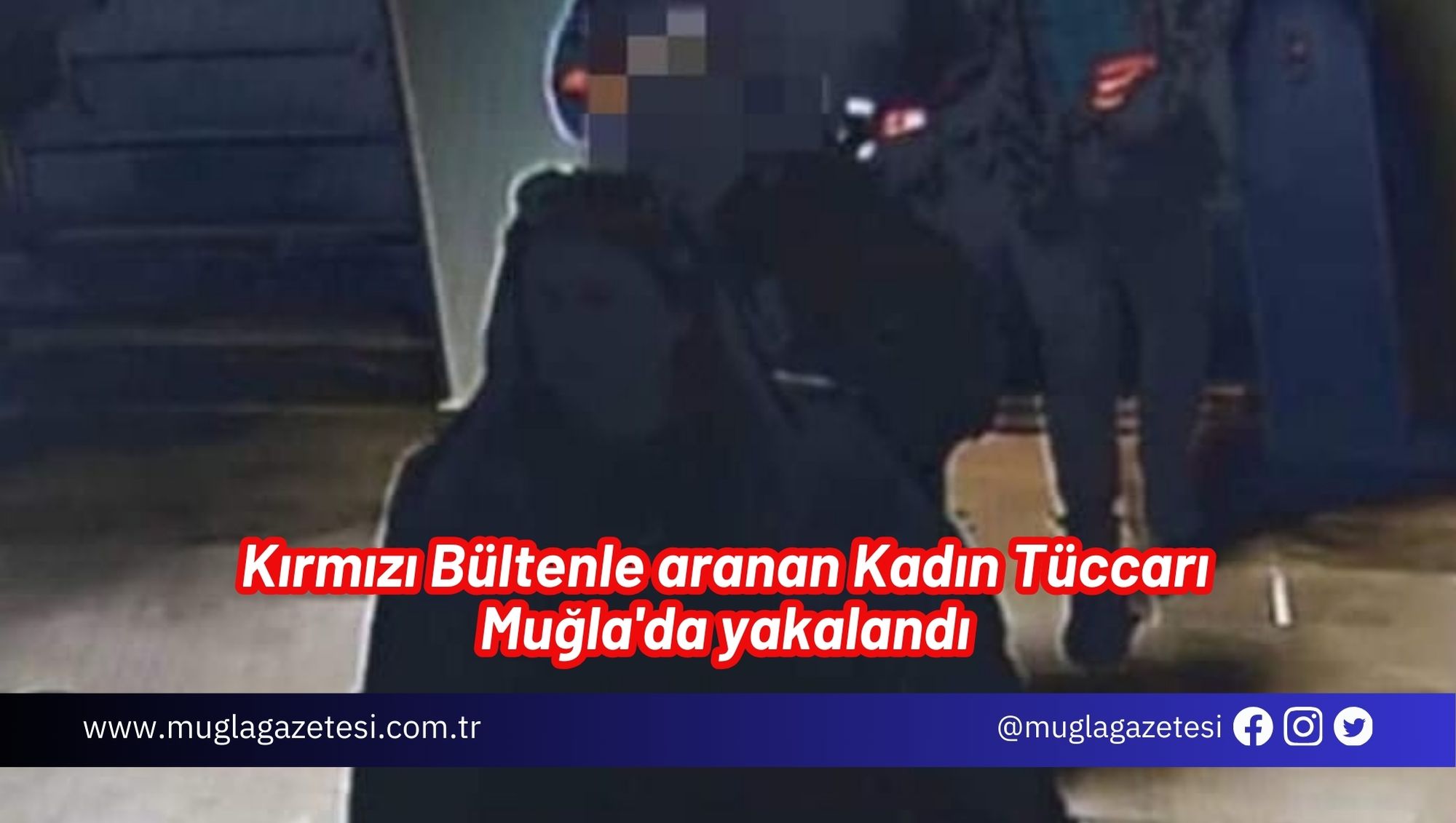 Kırmızı Bültenle aranan Kadın Tüccarı Muğla'da yakalandı