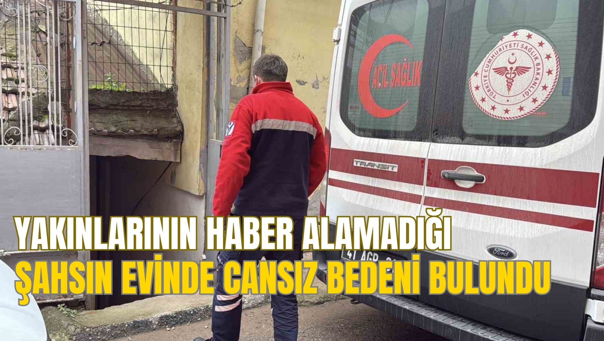 YAKINLARININ HABER ALAMADIĞI ŞAHSIN, EVİNDE CANSIZ BEDENİ BULUNDU