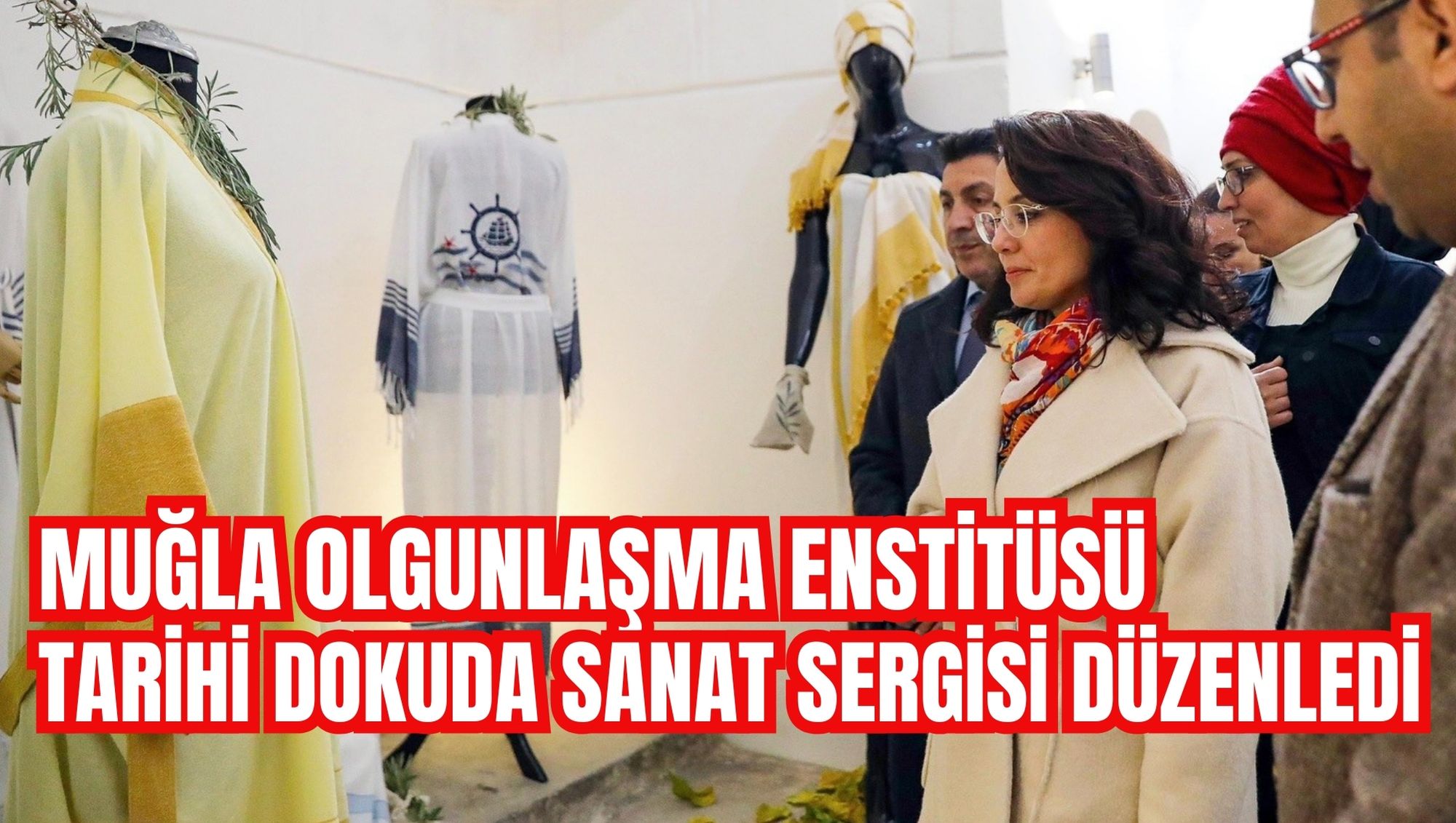 MUĞLA OLGUNLAŞMA ENSTİTÜSÜ, TARİHİ DOKUDA SANAT SERGİSİ DÜZENLEDİ