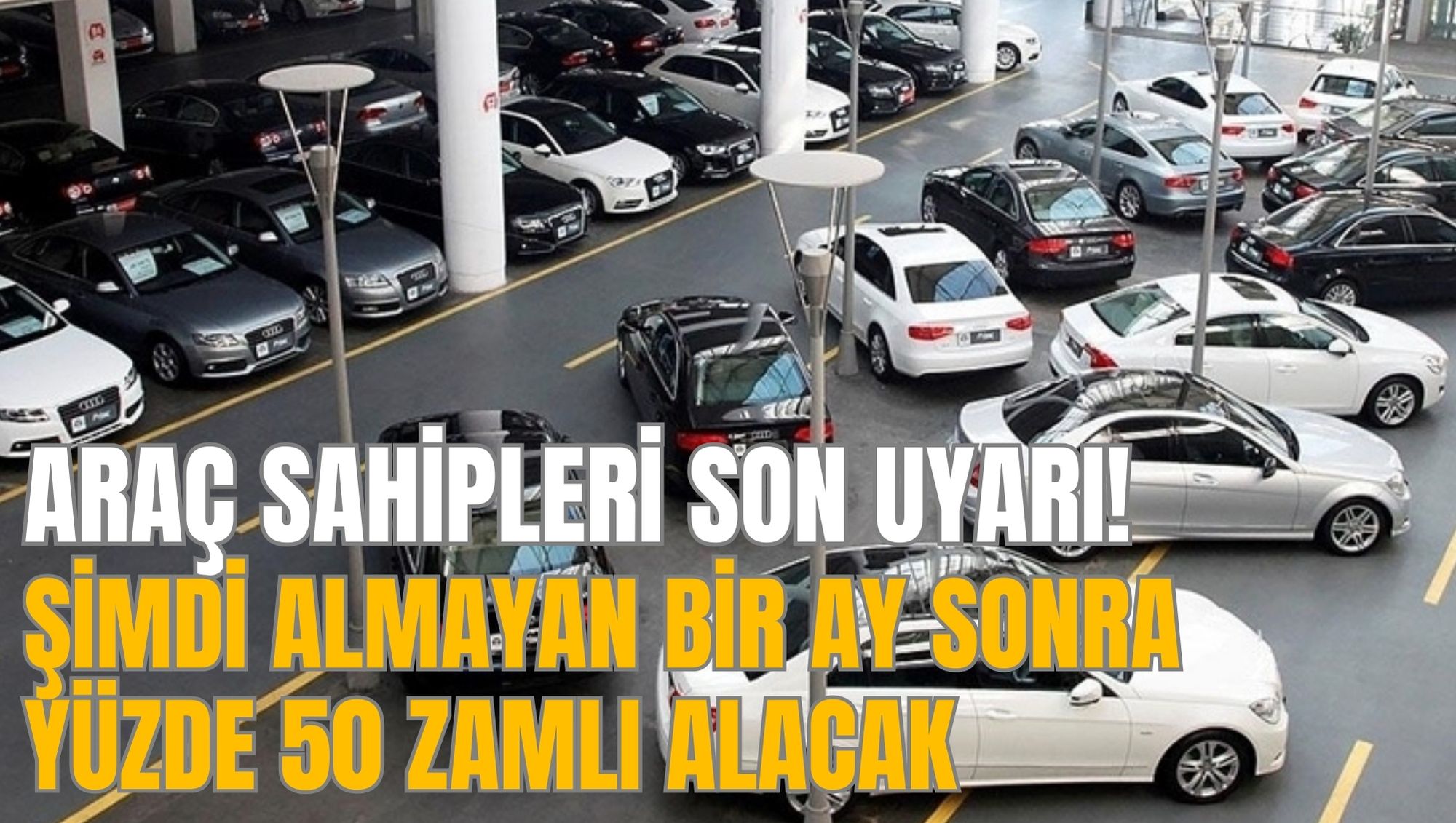 Araç sahipleri son uyarı! Şimdi almayan bir ay sonra yüzde 50 zamlı alacak