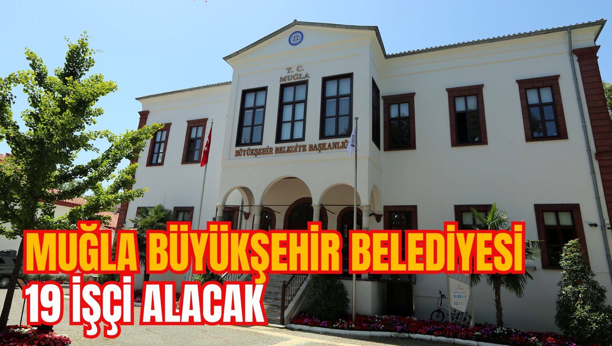 Muğla Büyükşehir Belediyesi 19 İşçi Alacak