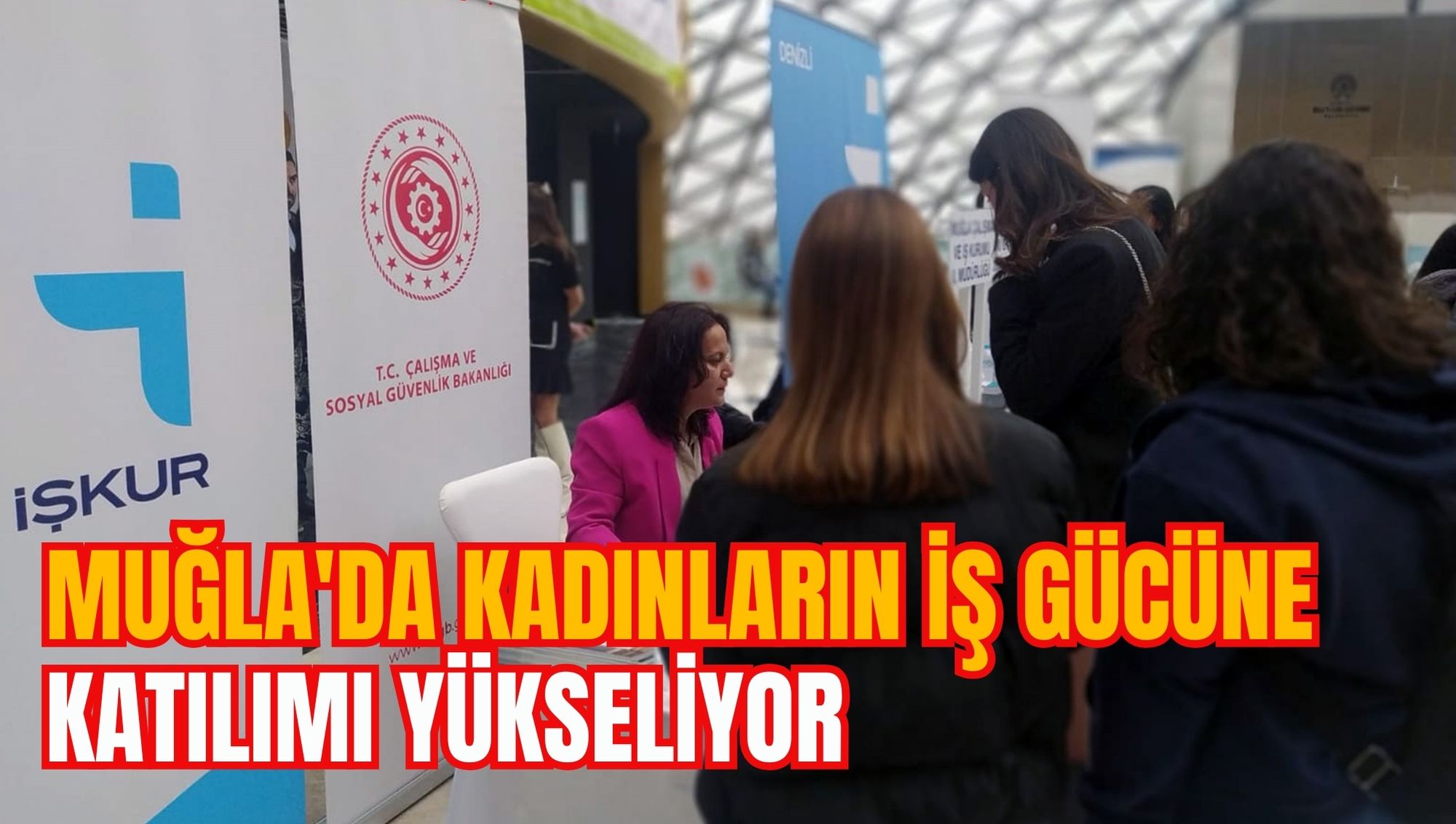 MUĞLA'DA KADINLARIN İŞ GÜCÜNE KATILIMI YÜKSELİYOR