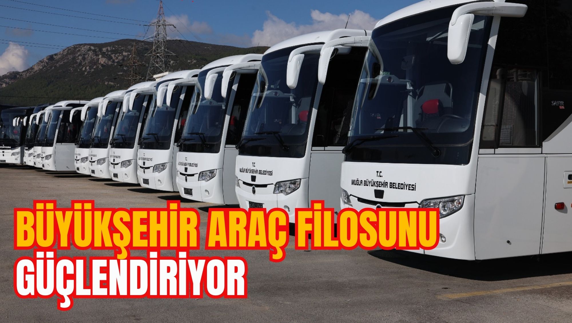 BÜYÜKŞEHİR ARAÇ FİLOSUNU GÜÇLENDİRİYOR
