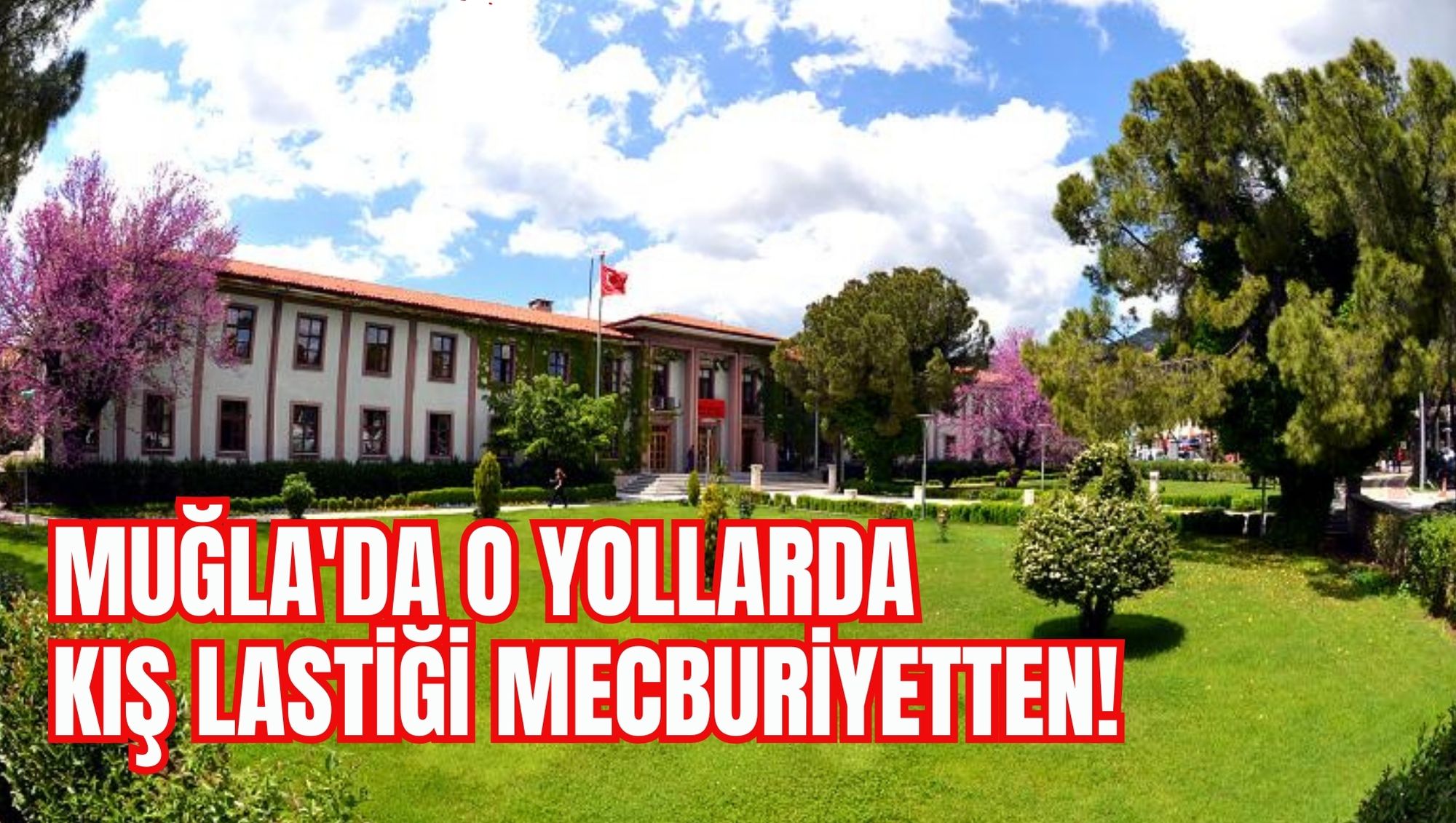 MUĞLA'DA O YOLLARDA KIŞ LASTİĞİ MECBURİYETTEN!