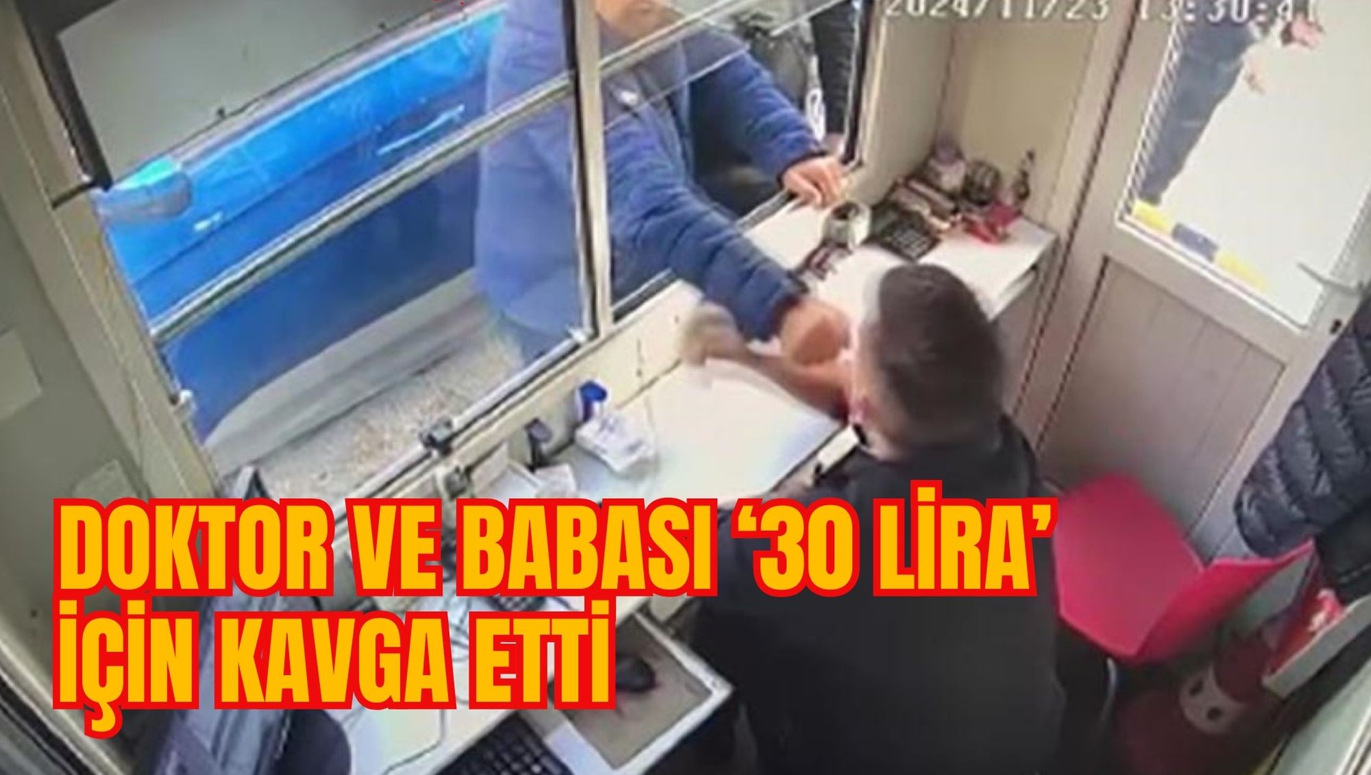 DOKTOR VE BABASI '30 LİRA' İÇİN KAVGA ETTİ