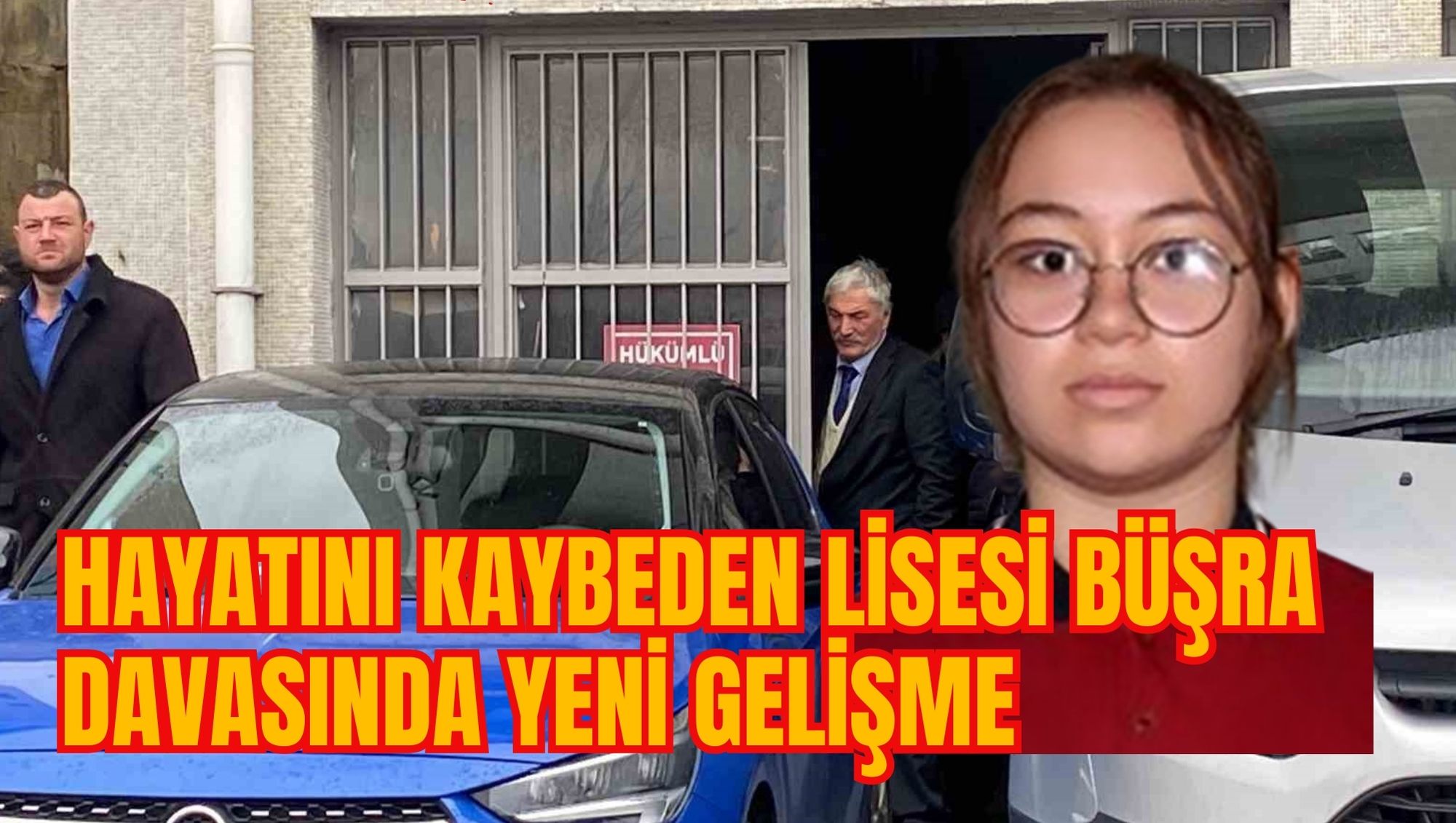 HAYATINI KAYBEDEN LİSESİ BÜŞRA DAVASINDA YENİ GELİŞME