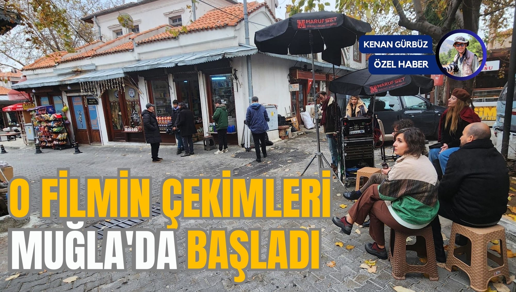 O FİLMİN ÇEKİMLERİ MUĞLA'DA BAŞLADI