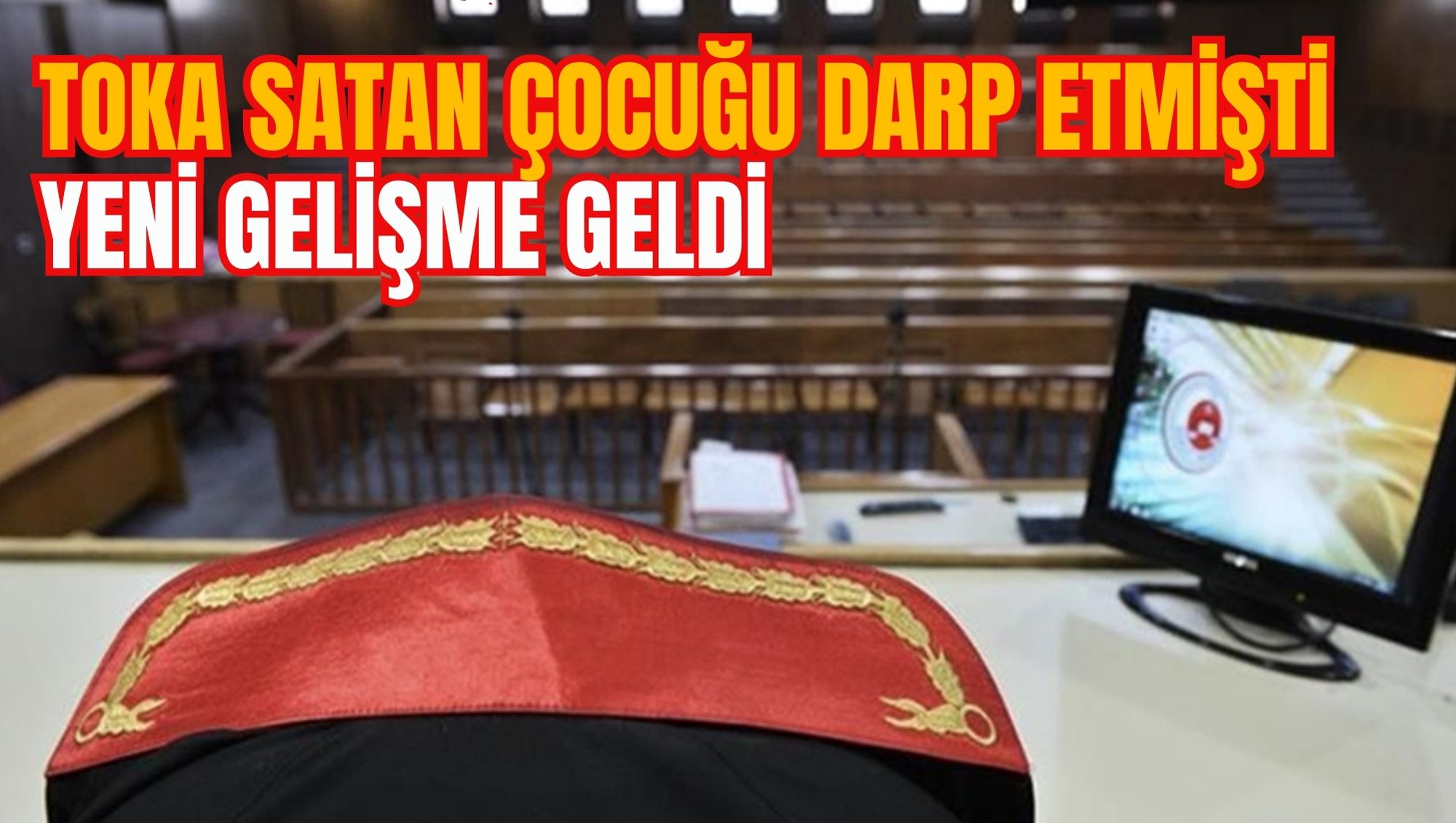 TOKA SATAN ÇOCUĞU DARP ETMİŞTİ: YENİ GELİŞME GELDİ