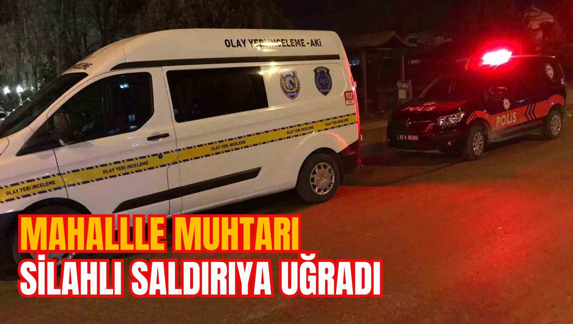 MAHALLLE MUHTARI SİLAHLI SALDIRIYA UĞRADI