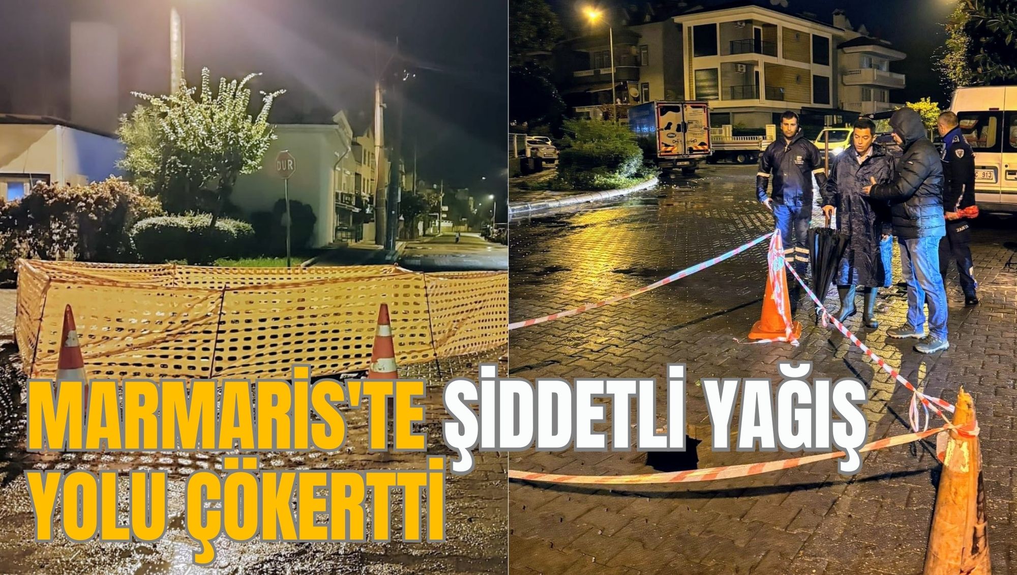 MARMARİS'TE ŞİDDETLİ YAĞIŞ YOLU ÇÖKERTTİ