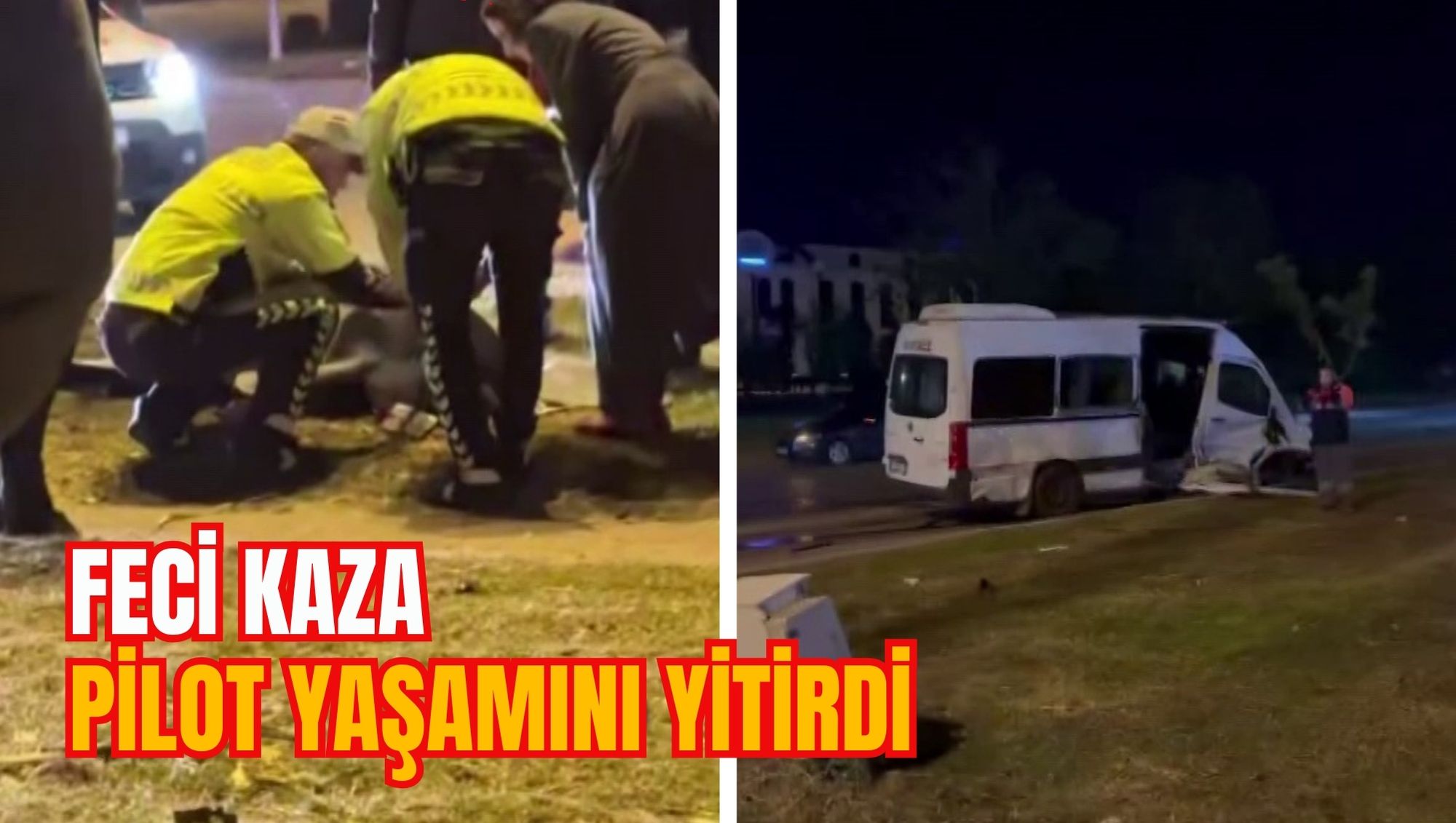 FECİ KAZA: PİLOT YAŞAMINI YİTİRDİ