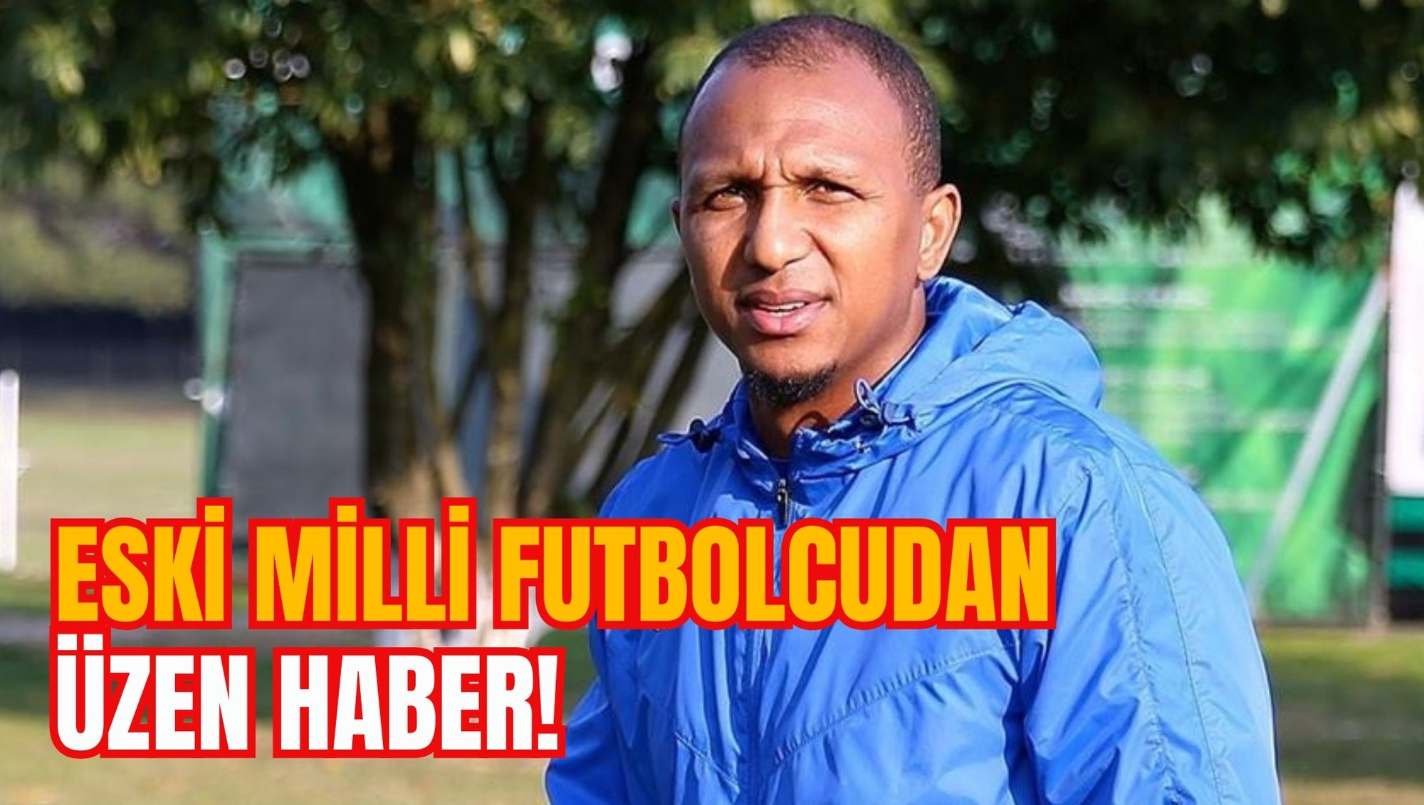 ESKİ MİLLİ FUTBOLCUDAN ÜZEN HABER!