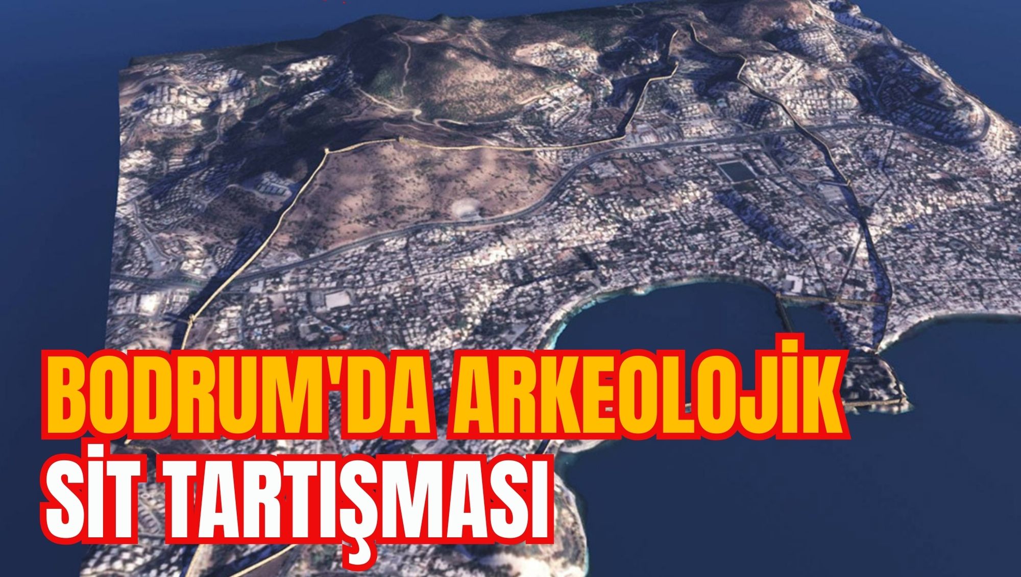 BODRUM'DA ARKEOLOJİK SİT TARTIŞMASI