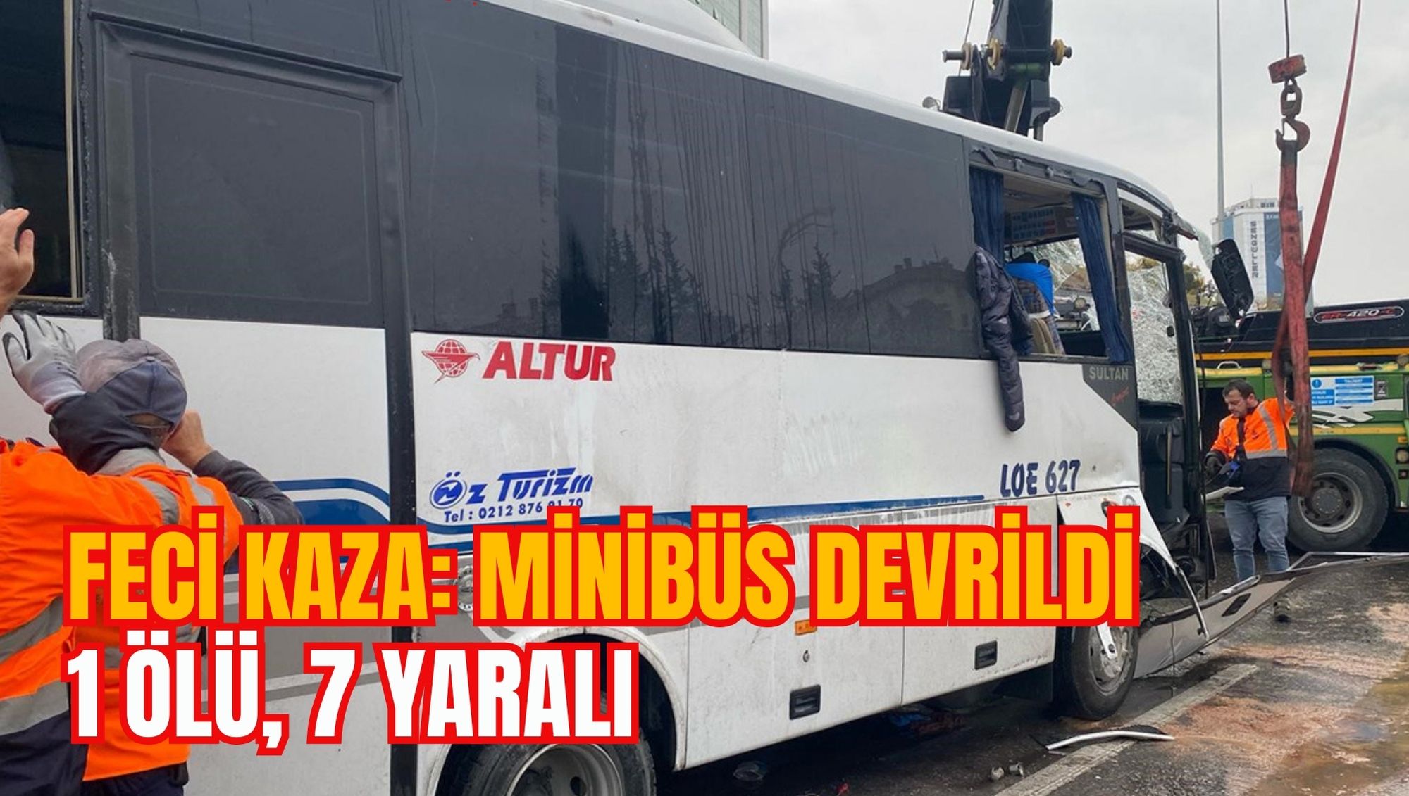 FECİ KAZA: MİNİBÜS DEVRİLDİ, 1 ÖLÜ, 7 YARALI