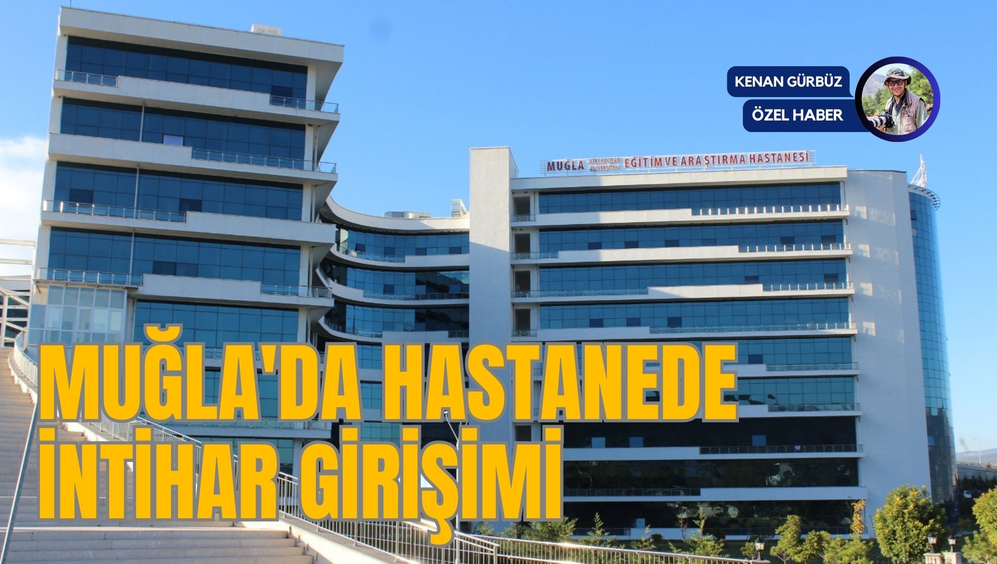 MUĞLA'DA HASTANEDE İNTİHAR GİRİŞİMİ