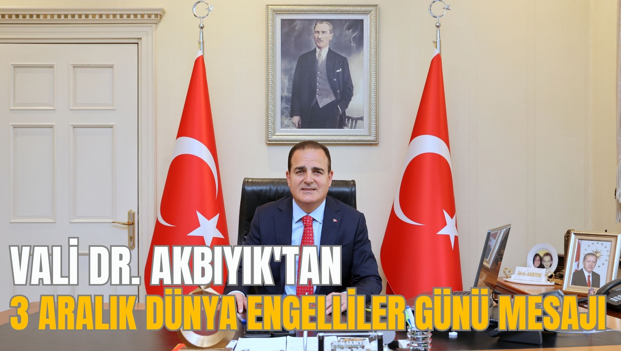 VALİ DR. AKBIYIK'TAN 3 ARALIK DÜNYA ENGELLİLER GÜNÜ MESAJI