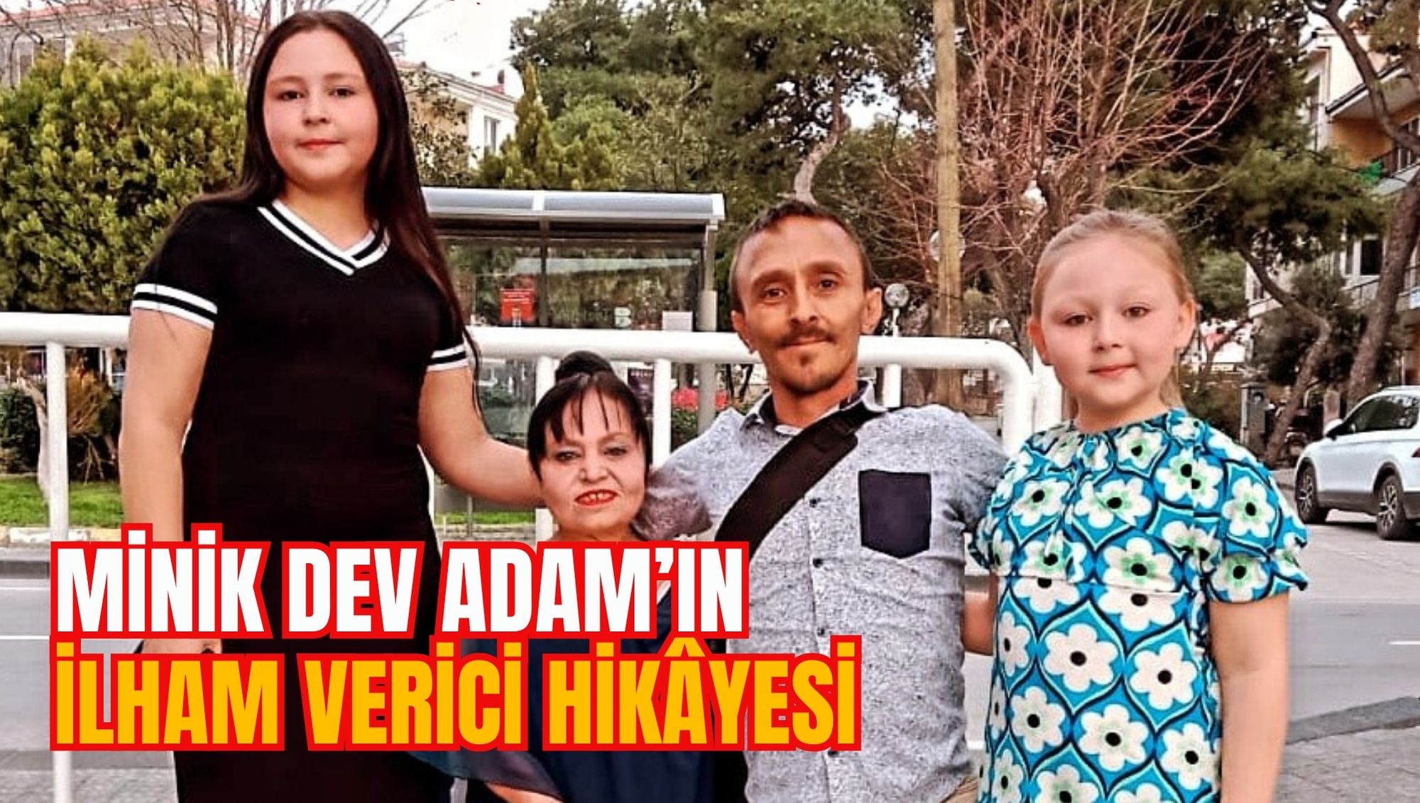 MİNİK DEV ADAM’IN İLHAM VERİCİ HİKÂYESİ
