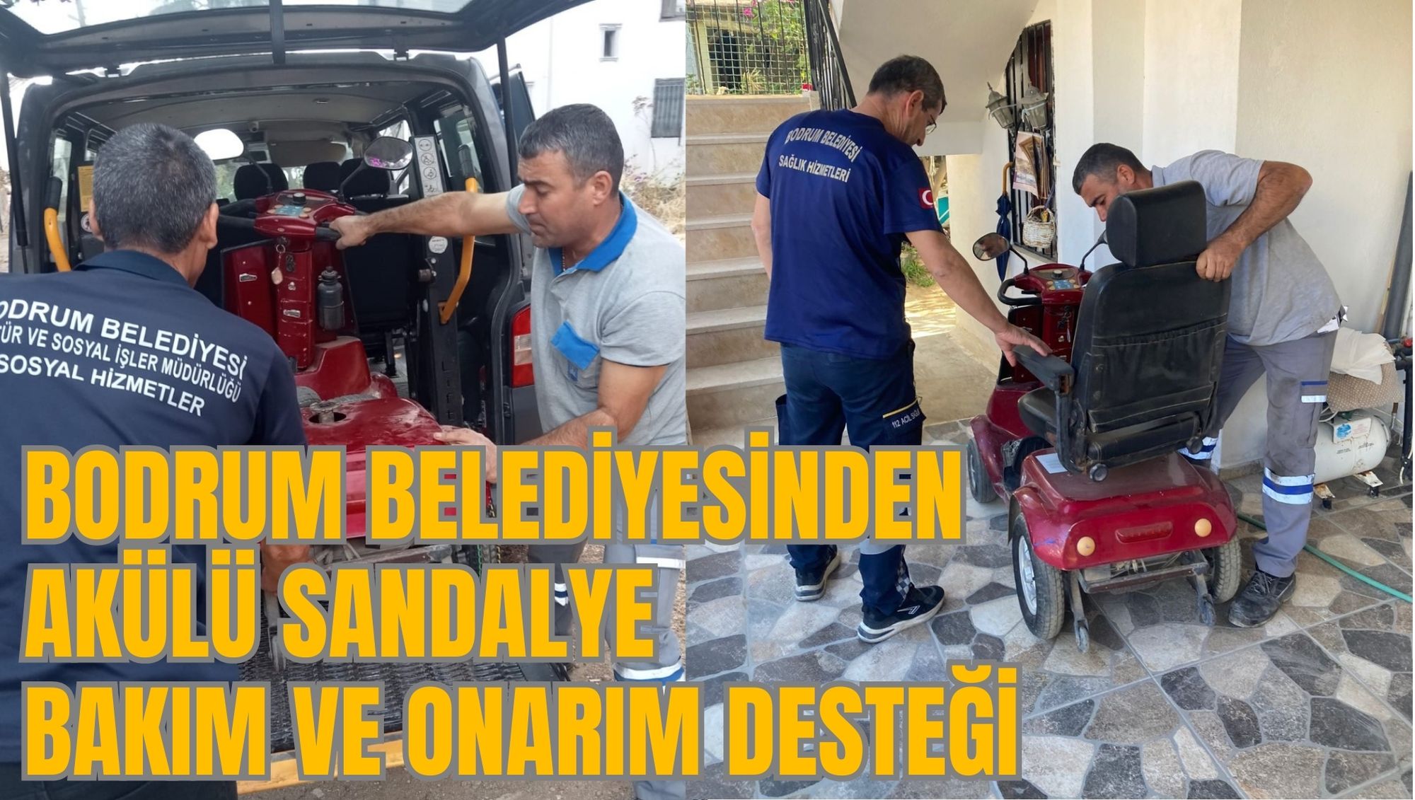 BODRUM BELEDİYESİNDEN AKÜLÜ SANDALYE BAKIM VE ONARIM DESTEĞİ