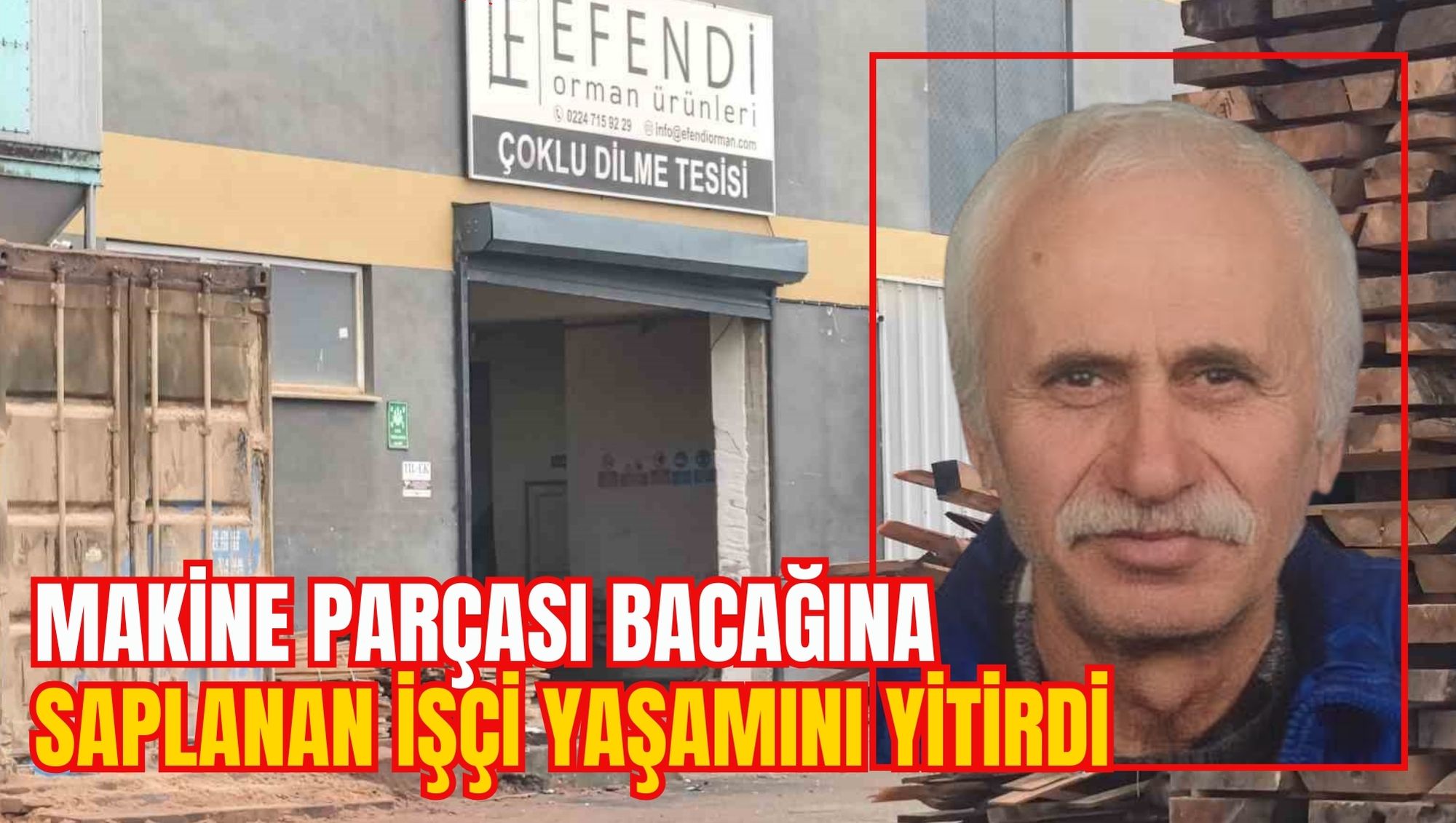 MAKİNE PARÇASI BACAĞINA SAPLANAN İŞÇİ YAŞAMINI YİTİRDİ