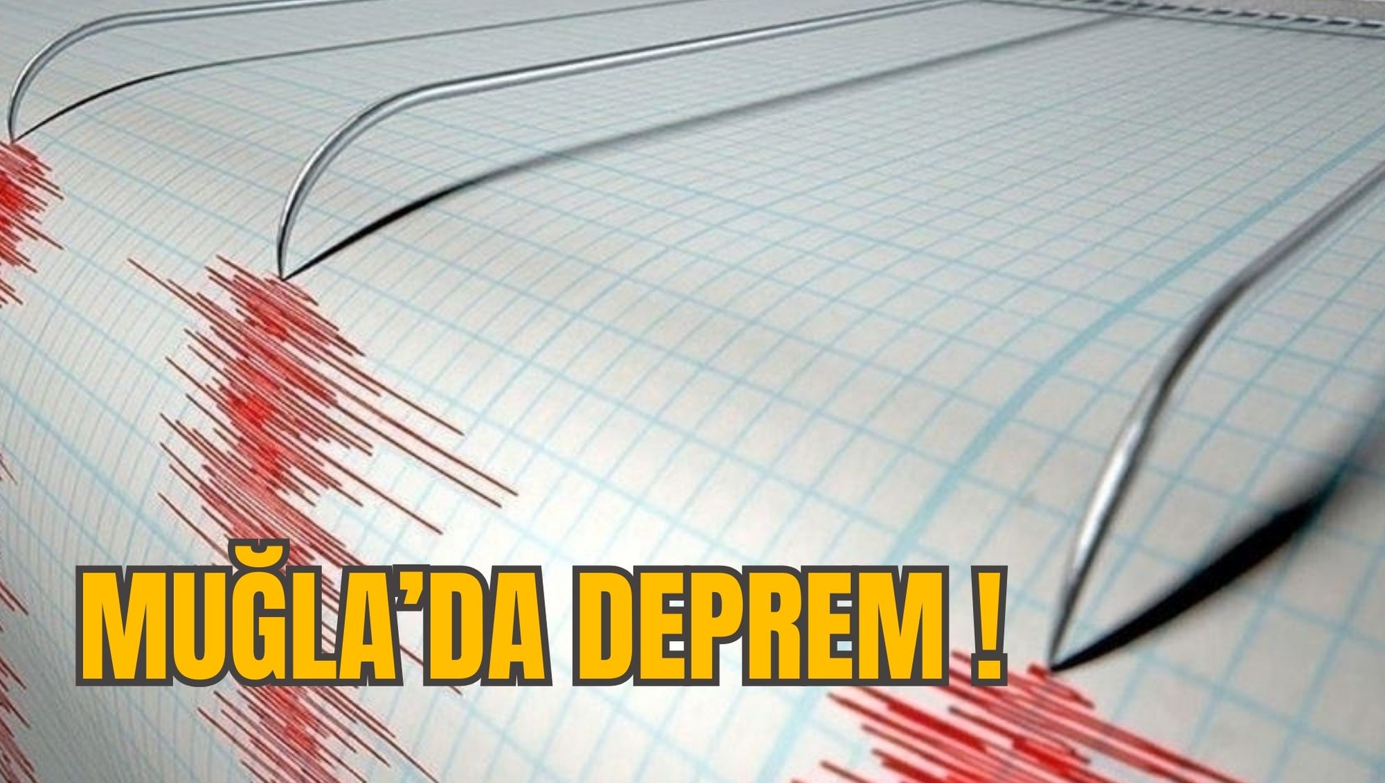 MUĞLA’DA DEPREM!