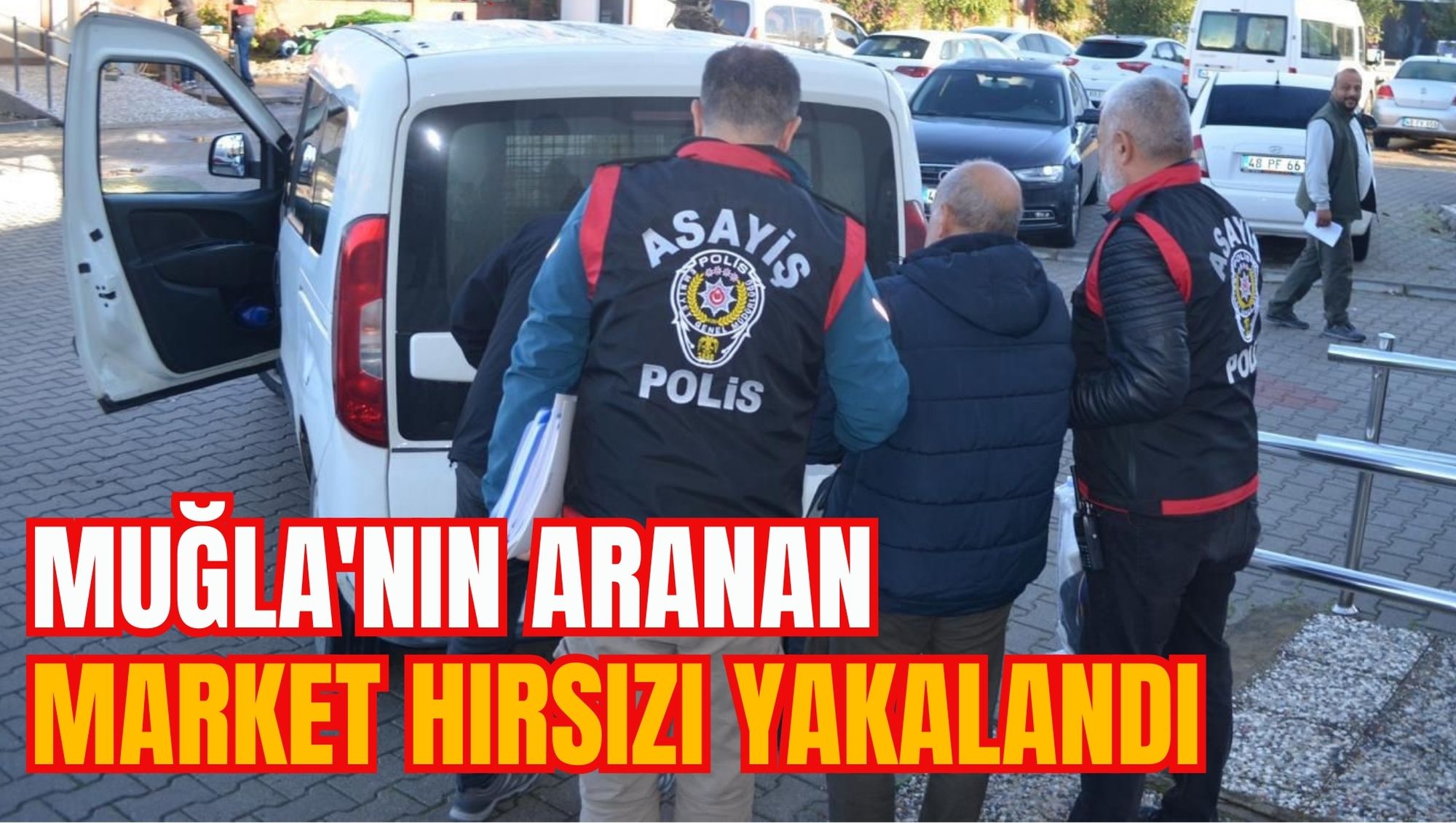 MUĞLA'NIN ARANAN MARKET HIRSIZI YAKALANDI