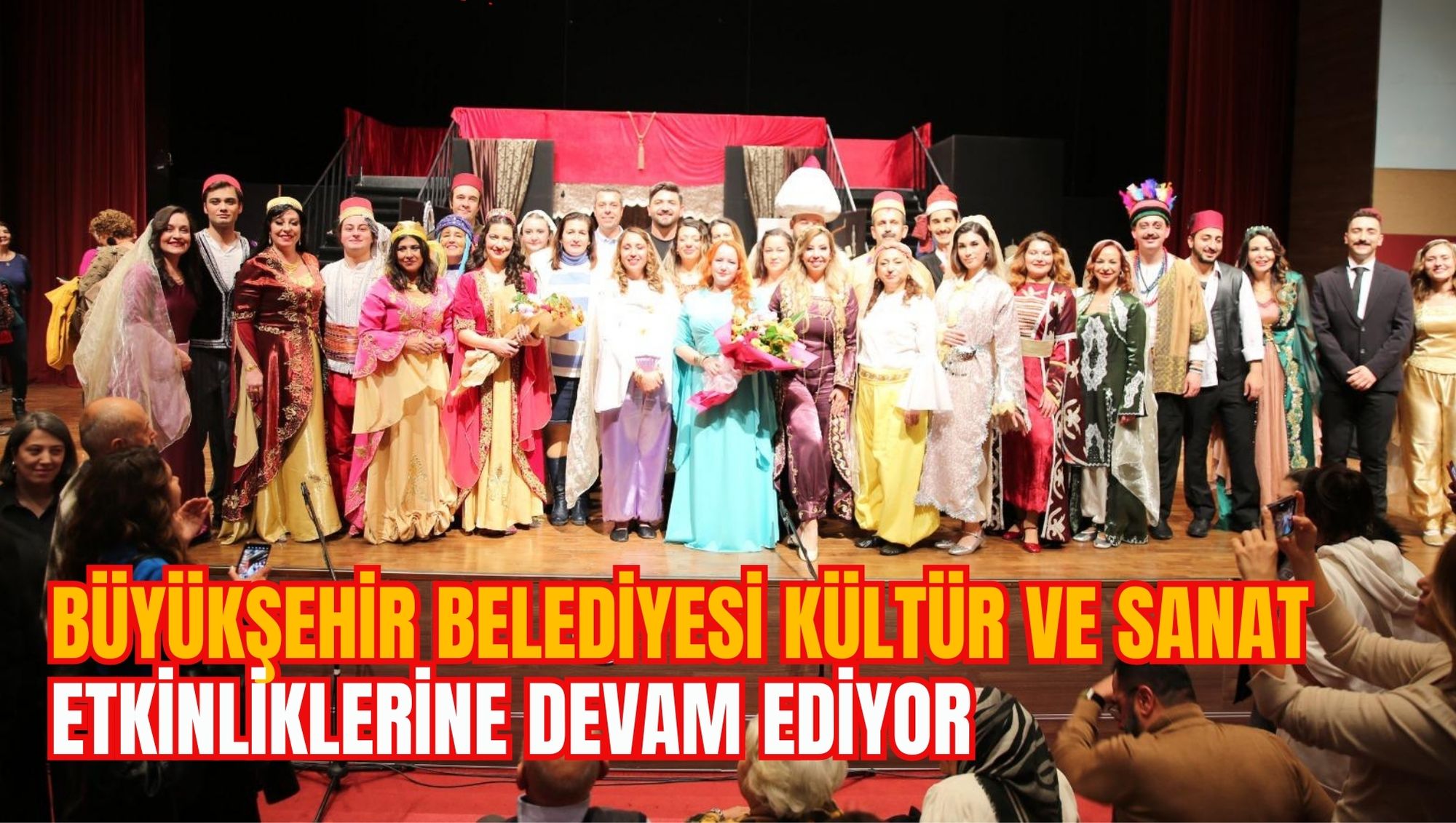 BÜYÜKŞEHİR BELEDİYESİ KÜLTÜR VE SANAT ETKİNLİKLERİNE DEVAM EDİYOR