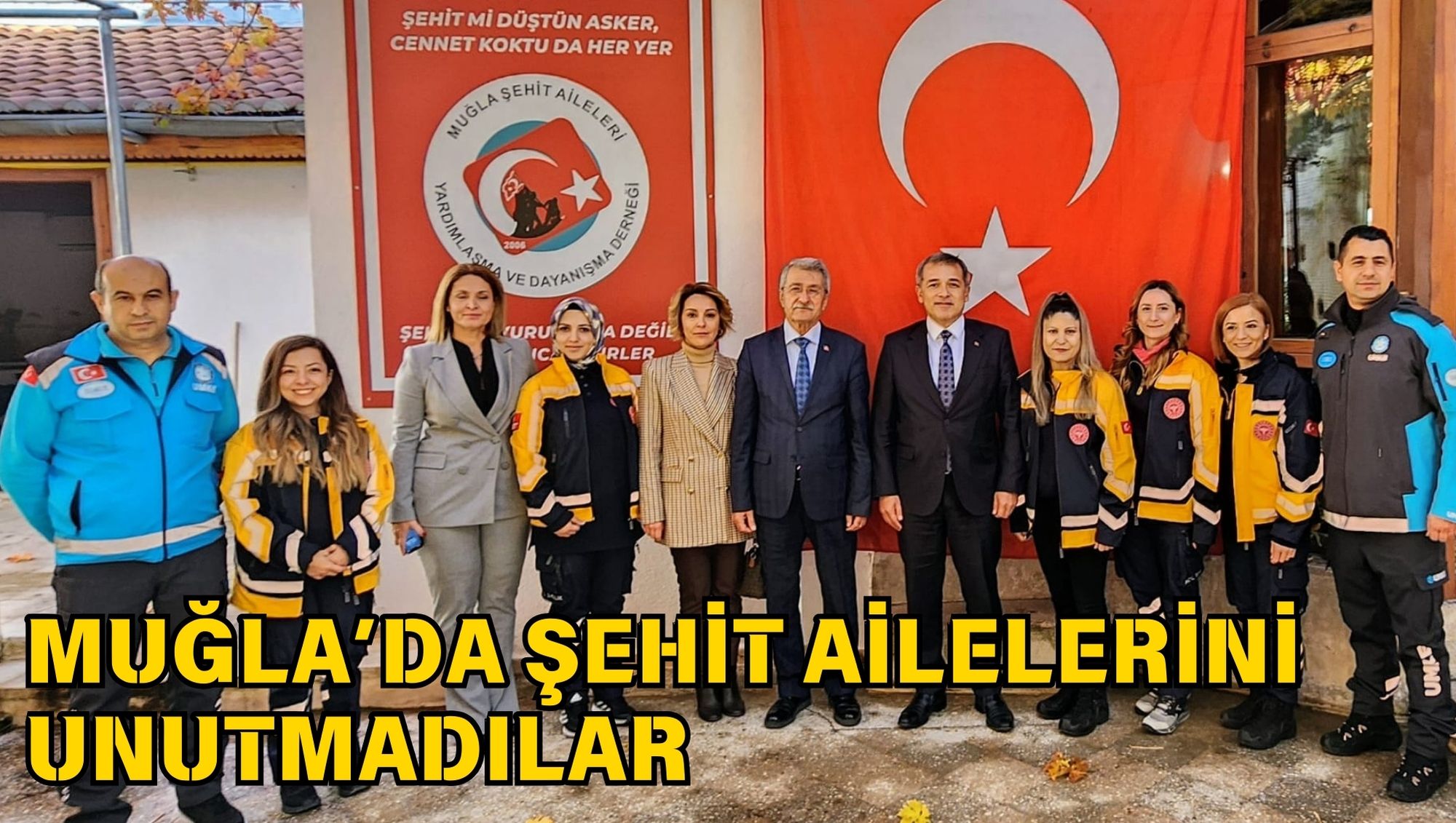 MUĞLA’DA ŞEHİT AİLELERİNİ UNUTMADILAR