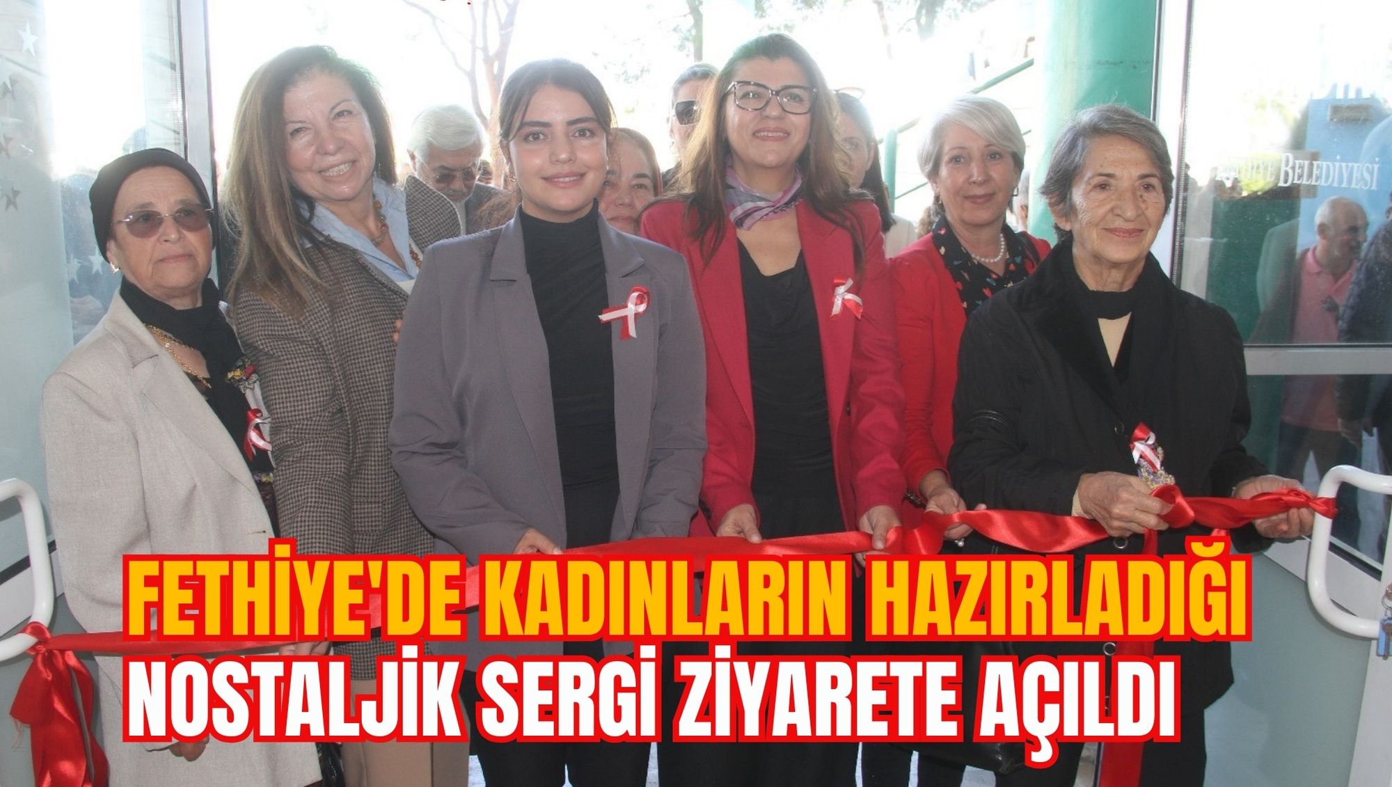 FETHİYE'DE KADINLARIN HAZIRLADIĞI NOSTALJİK SERGİ ZİYARETE AÇILDI