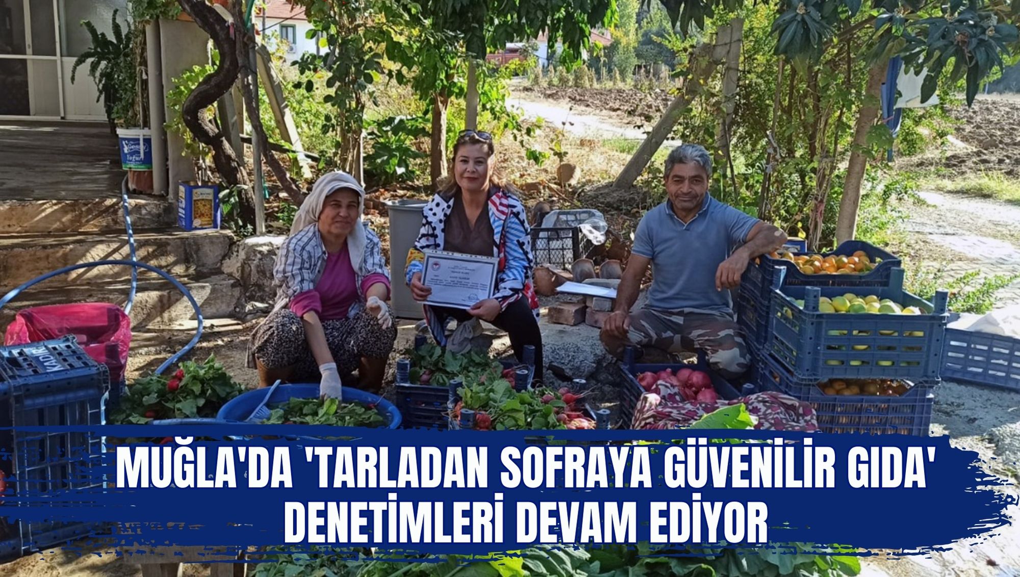 MUĞLA'DA 'TARLADAN SOFRAYA GÜVENİLİR GIDA' DENETİMLERİ DEVAM EDİYOR