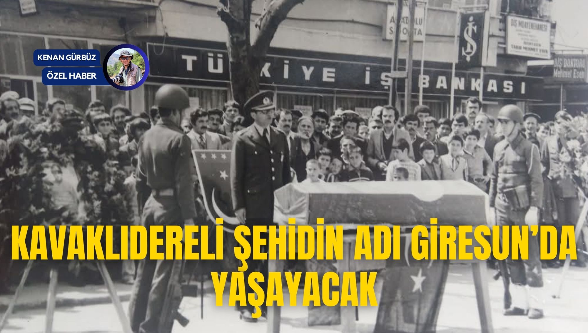 KAVAKLIDERELİ ŞEHİDİN ADI GİRESUN’DA YAŞAYACAK