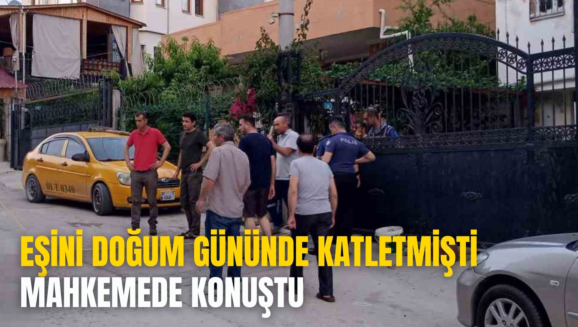 EŞİNİ DOĞUM GÜNÜNDE KATLETMİŞTİ: MAHKEMEDE KONUŞTU