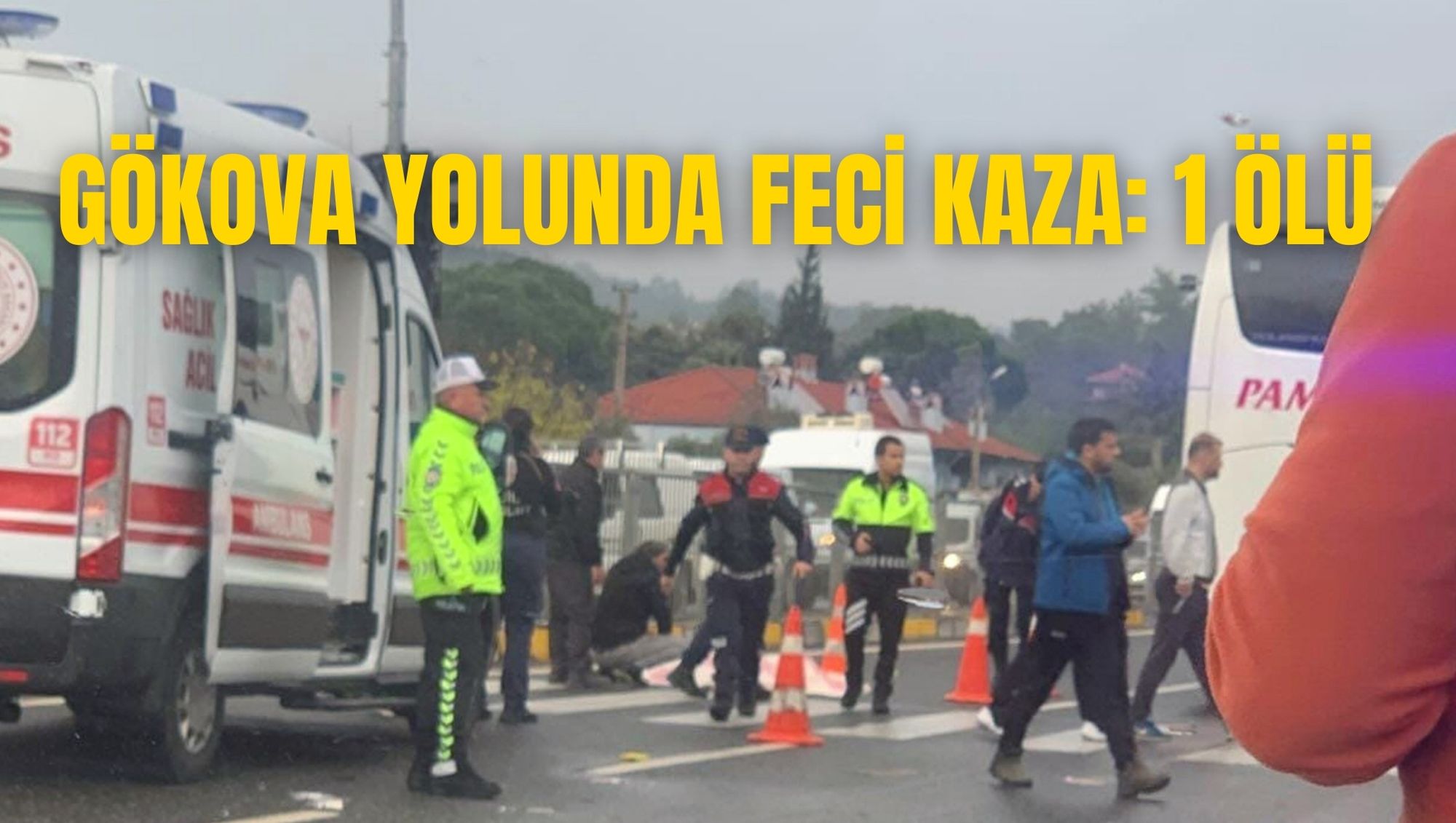 GÖKOVA YOLUNDA FECİ KAZA: 1 ÖLÜ