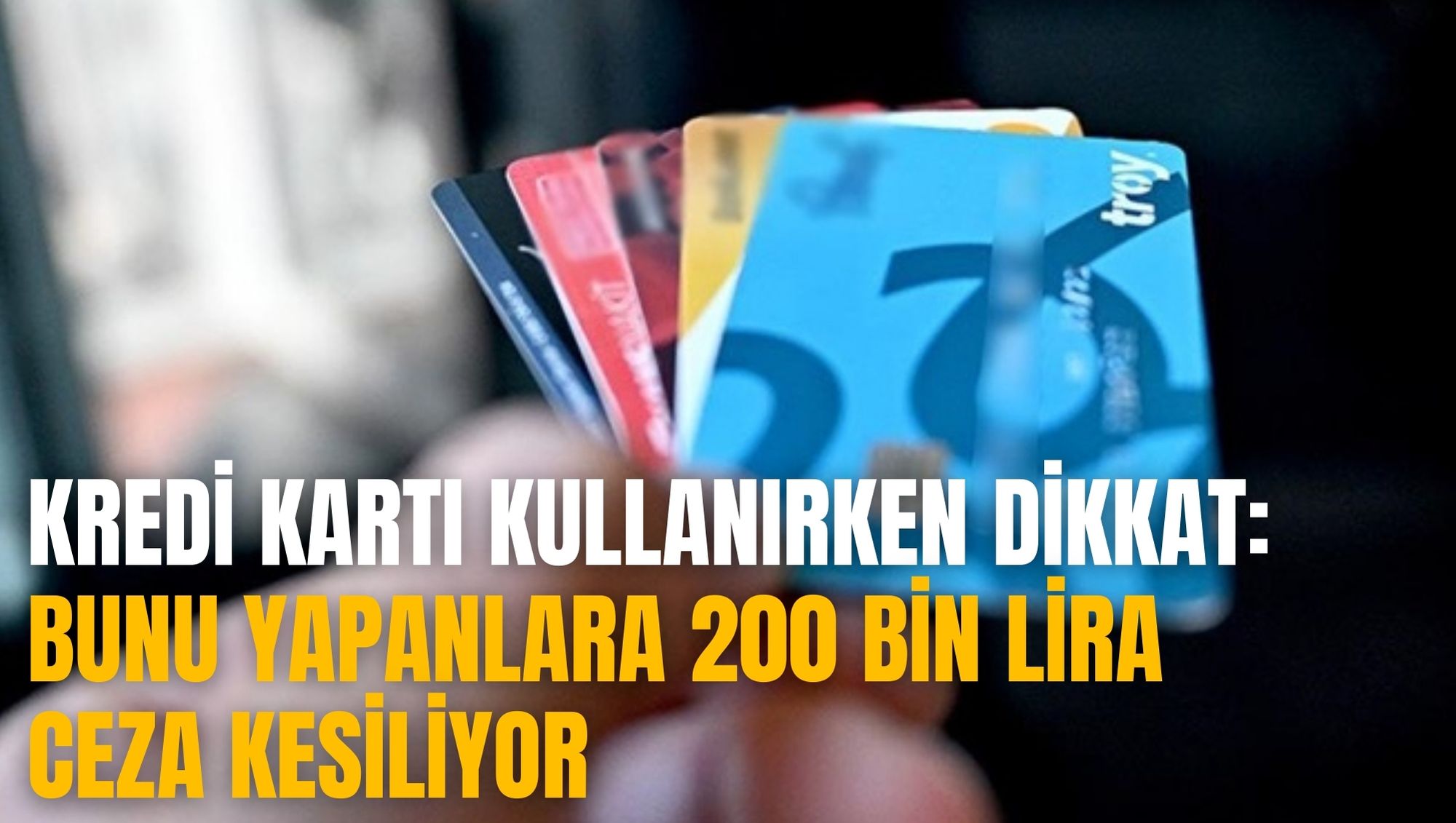 Kredi kartı olanlar bilmek zorunda: 200 bin lira ceza yazılmaya başlandı