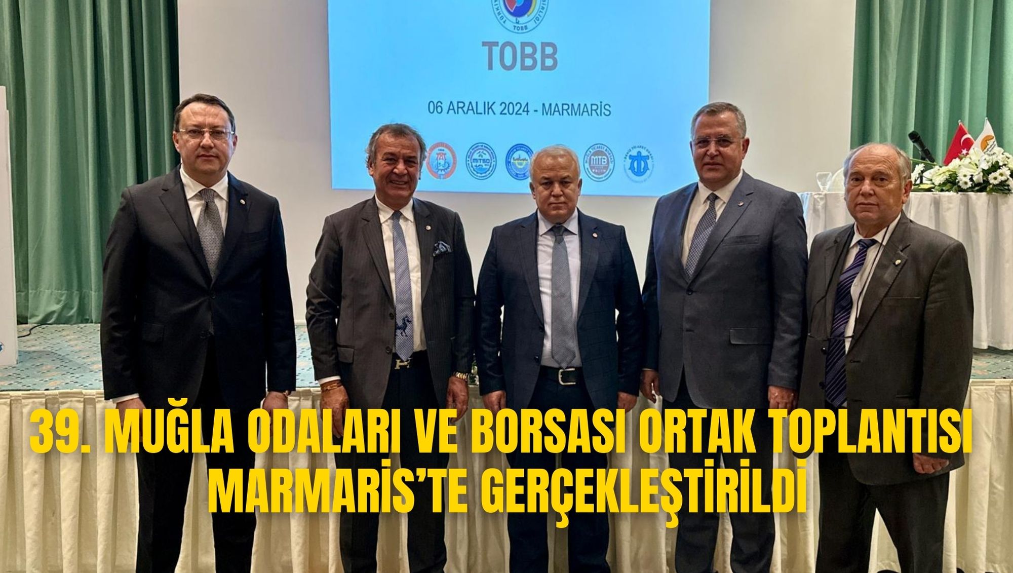 39. MUĞLA ODALARI VE BORSASI ORTAK TOPLANTISI MARMARİS’TE GERÇEKLEŞTİRİLDİ