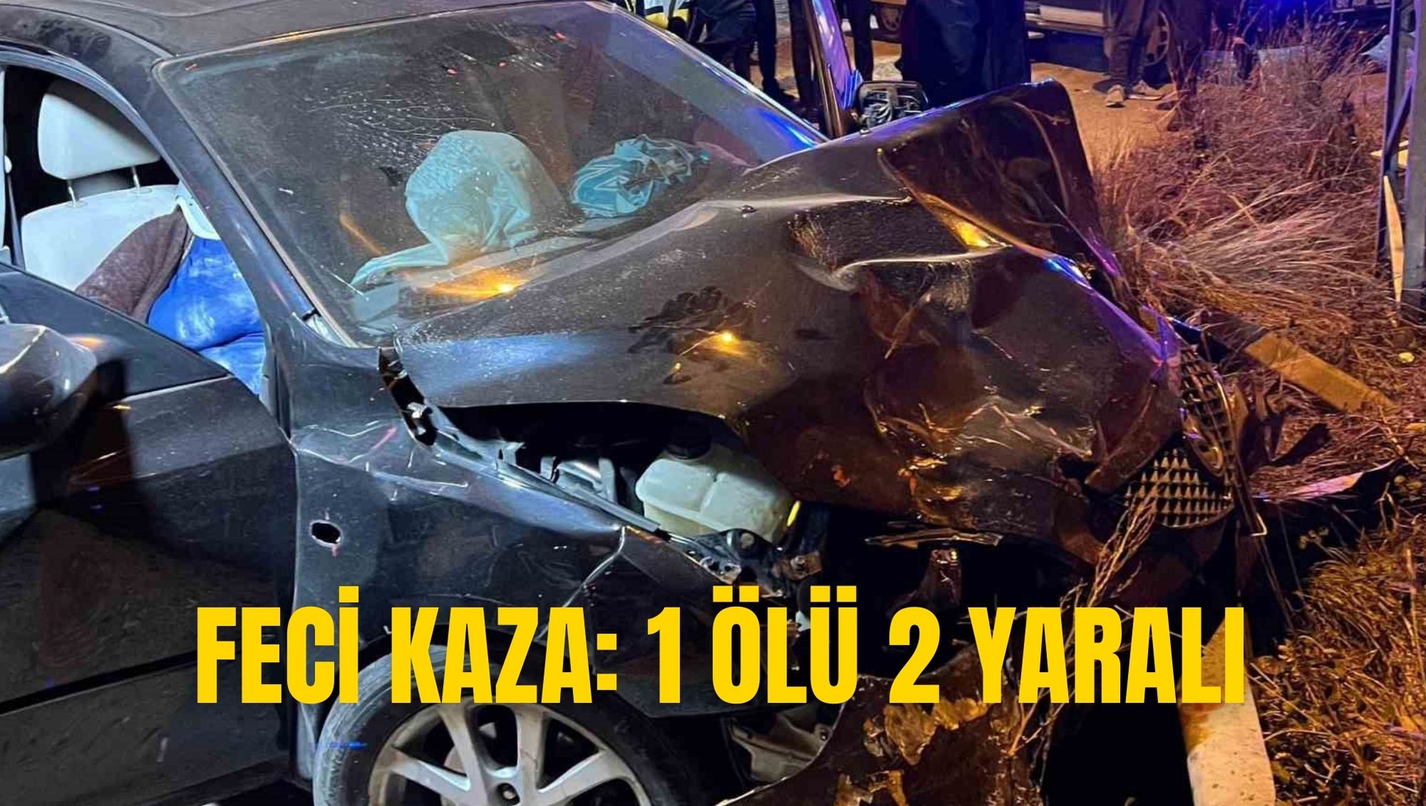 FECİ KAZA: 1 ÖLÜ 2 YARALI
